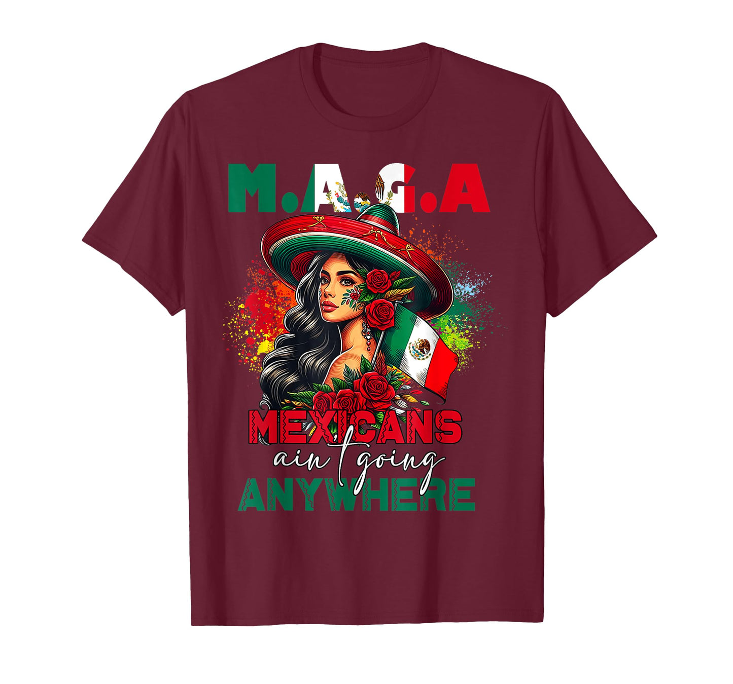 MAGA Mexicans Ain't Going Anywhere Mexican Pride Mexico T-Shirt