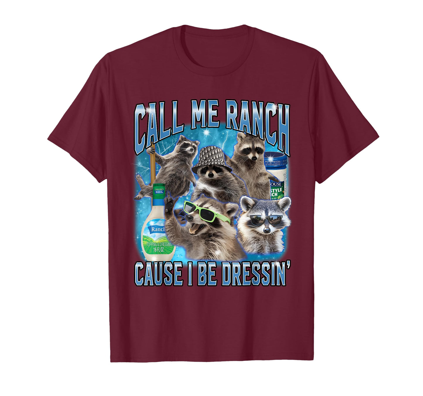 Funny Raccoon Call Me Ranch Cause I Be Dressing Unhinged T-Shirt