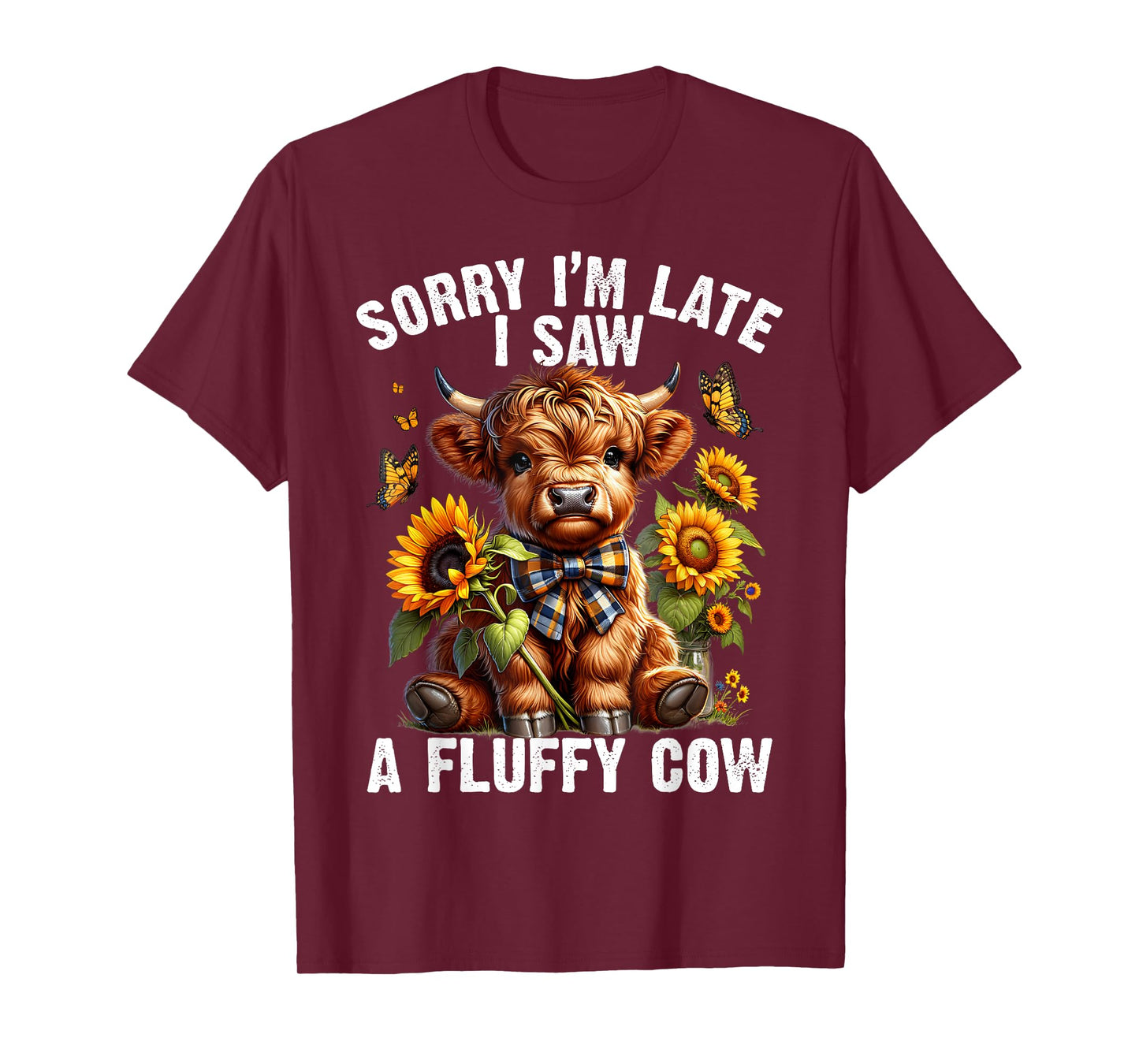 Sunflower Highland Cow Sorry I'm Late I Saw A Fluffy Cow T-Shirt