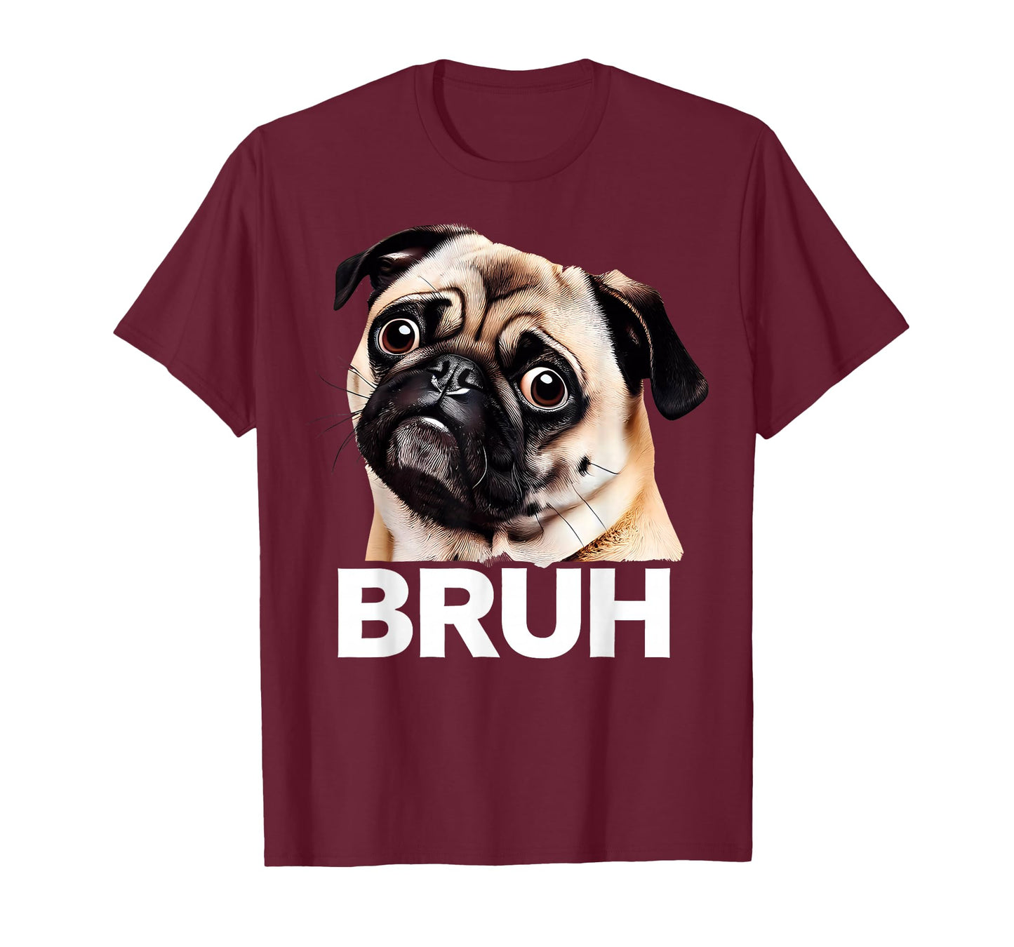 Funny Pug Bruh Silly Puppy Dog Lover Humor T-Shirt