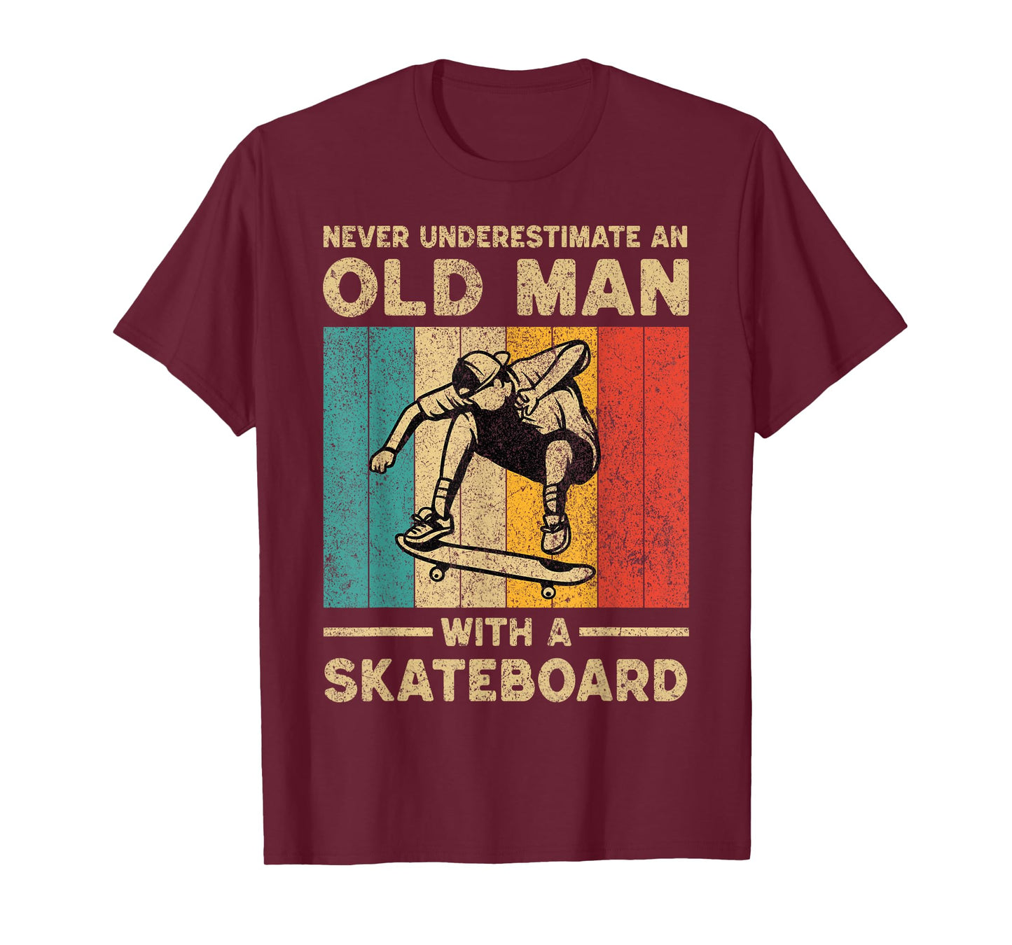 Never Underestimate Old Man With A Skateboard Skateboarding T-Shirt