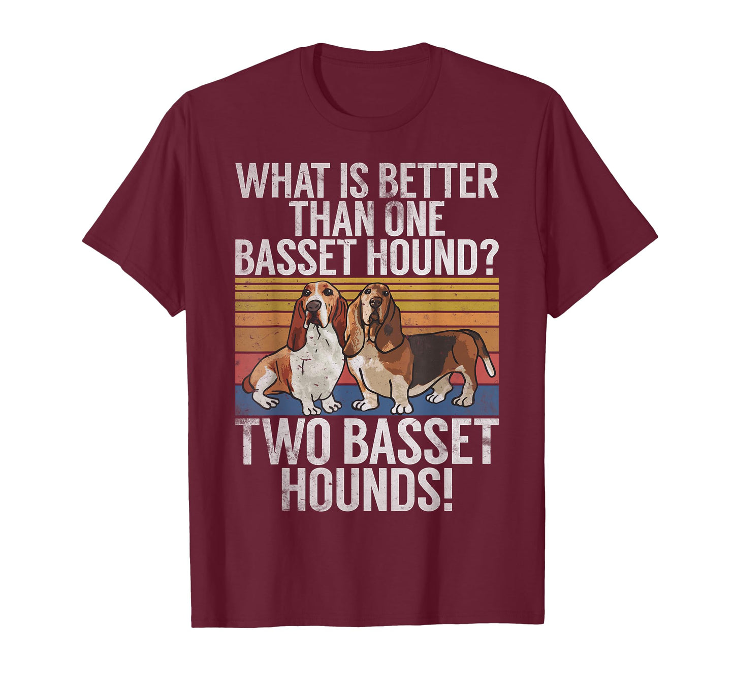 What is Better Than one Basset Hound Funny Basset Hound T-Shirt