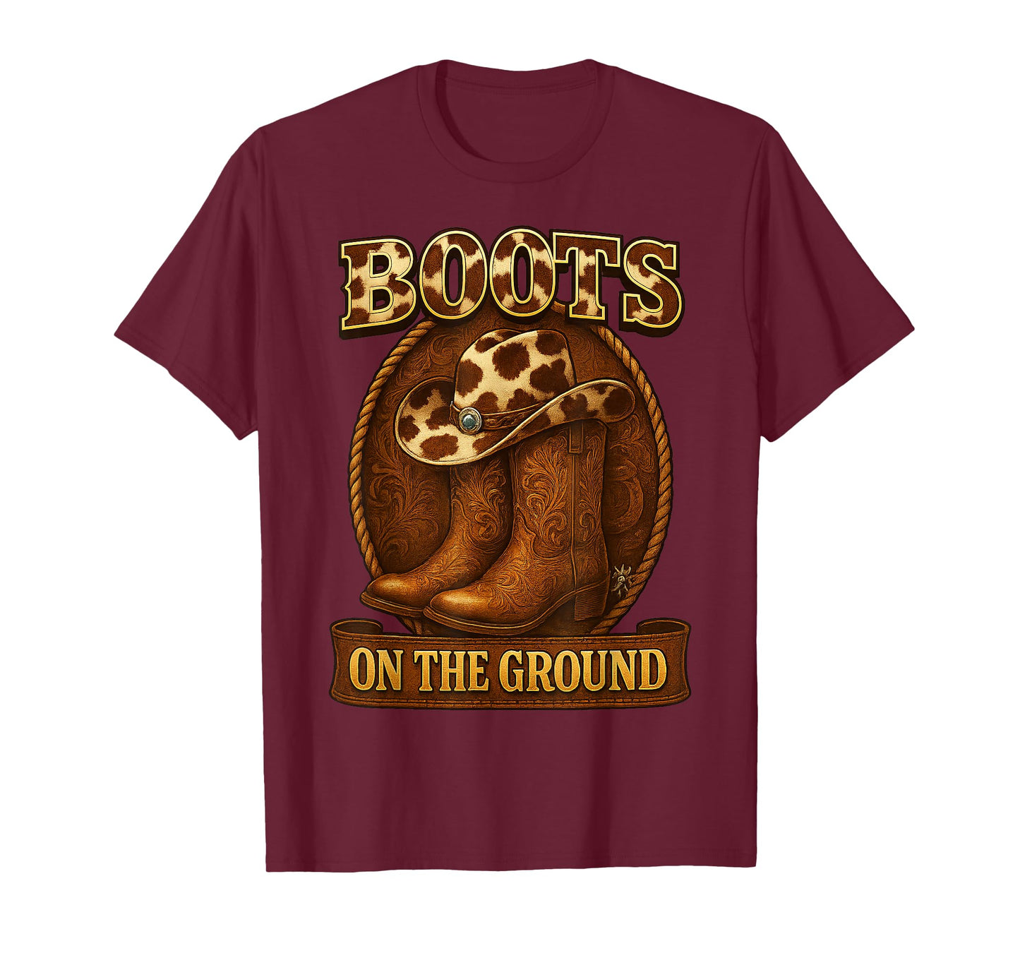 Boots On The Ground Cowboy Western Rodeo Boots Hat T-Shirt