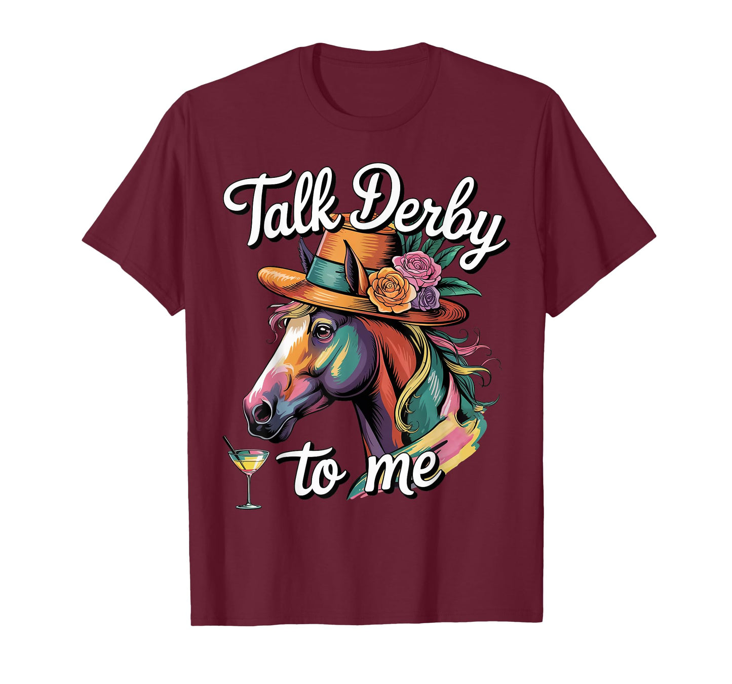 Talk Derby To Me Racing Horse Funny Gifts For Men Women Kids T-Shirt