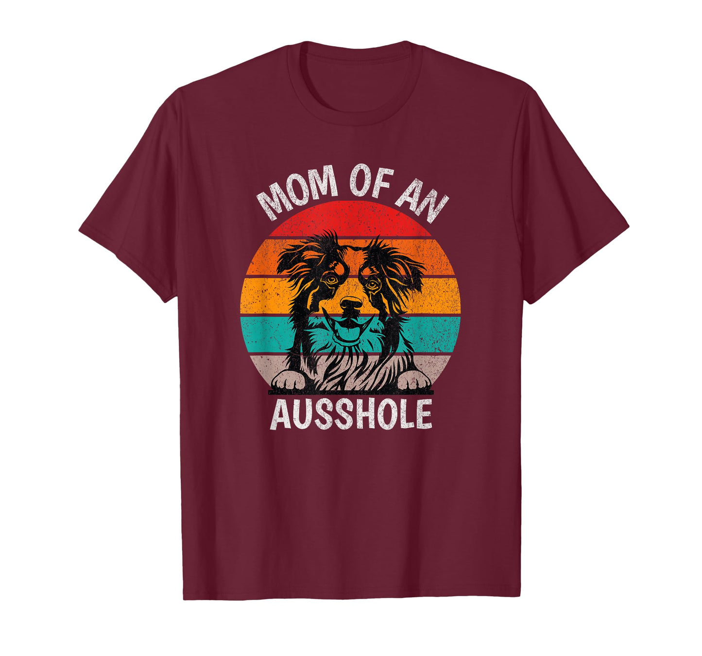 Funny Mom Of An Ausshole Australian Shepherd Aussie T-Shirt