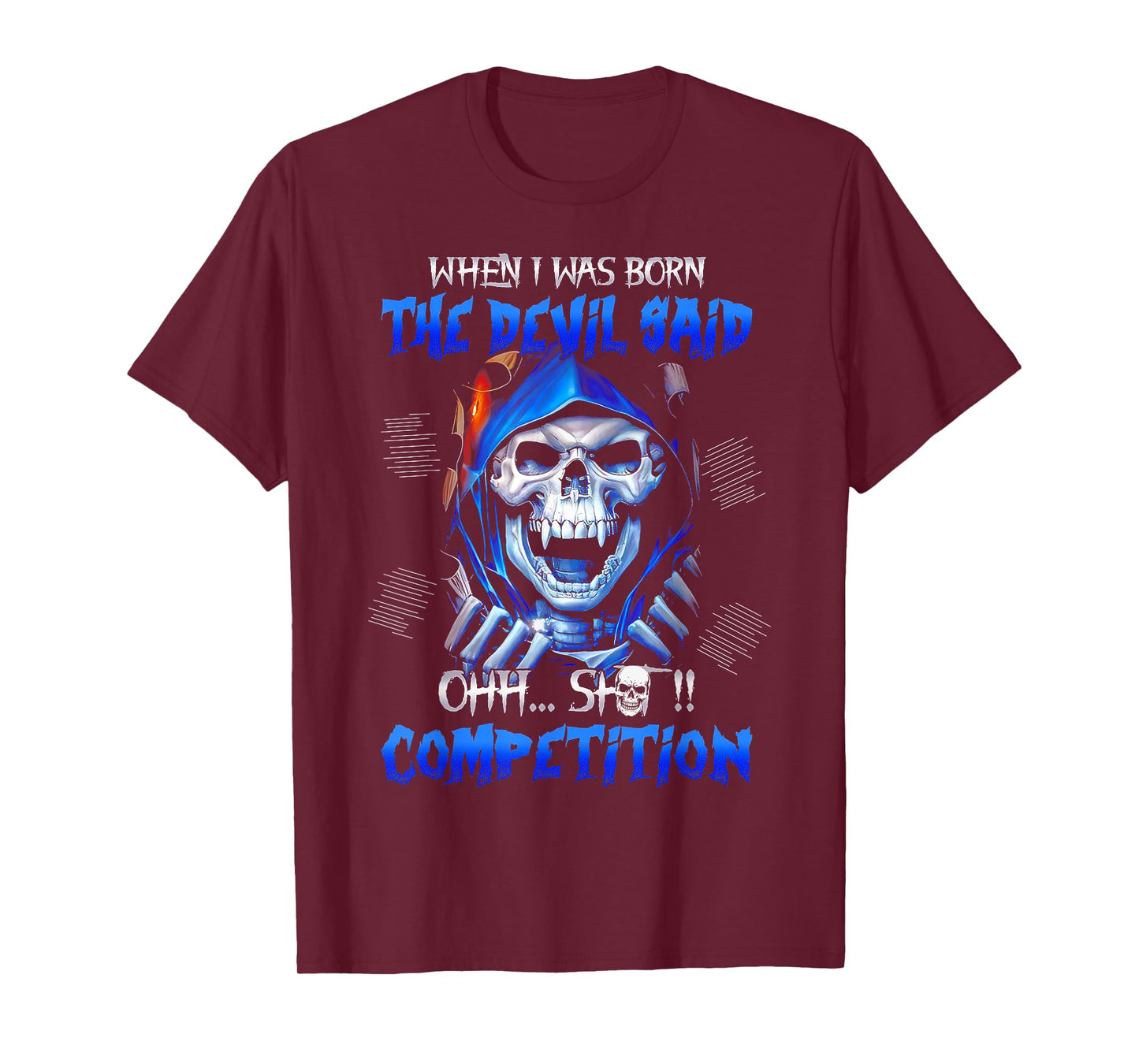 When I Was Born The Devil Said Oh Shit Competition T-Shirt
