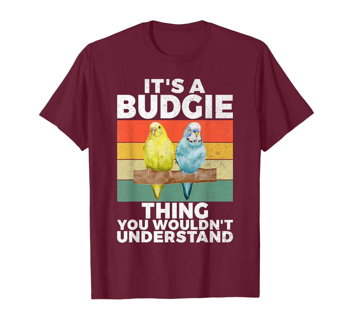 Its a Budgie Thing you wouldnt understand Budgie T-Shirt