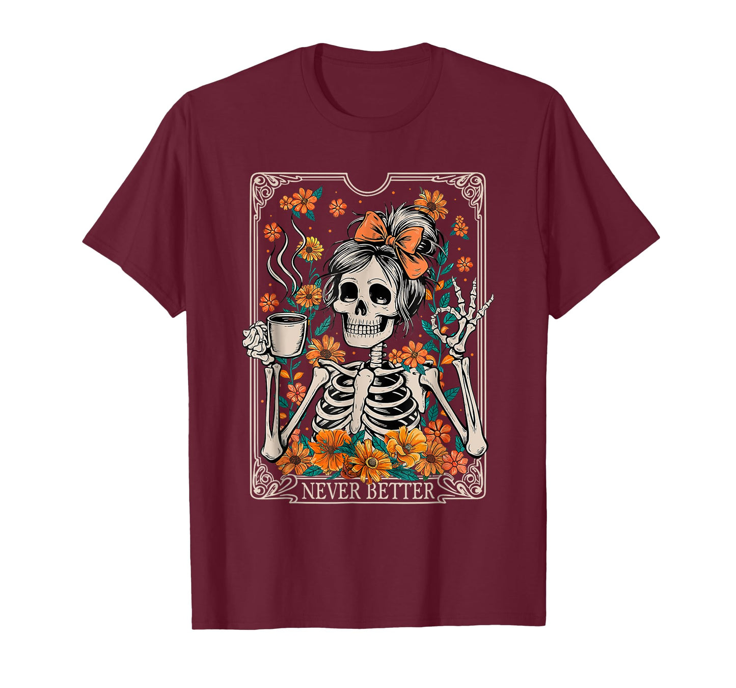 Messy Bun Coffee Lover Never Better Floral Skeleton Women T-Shirt