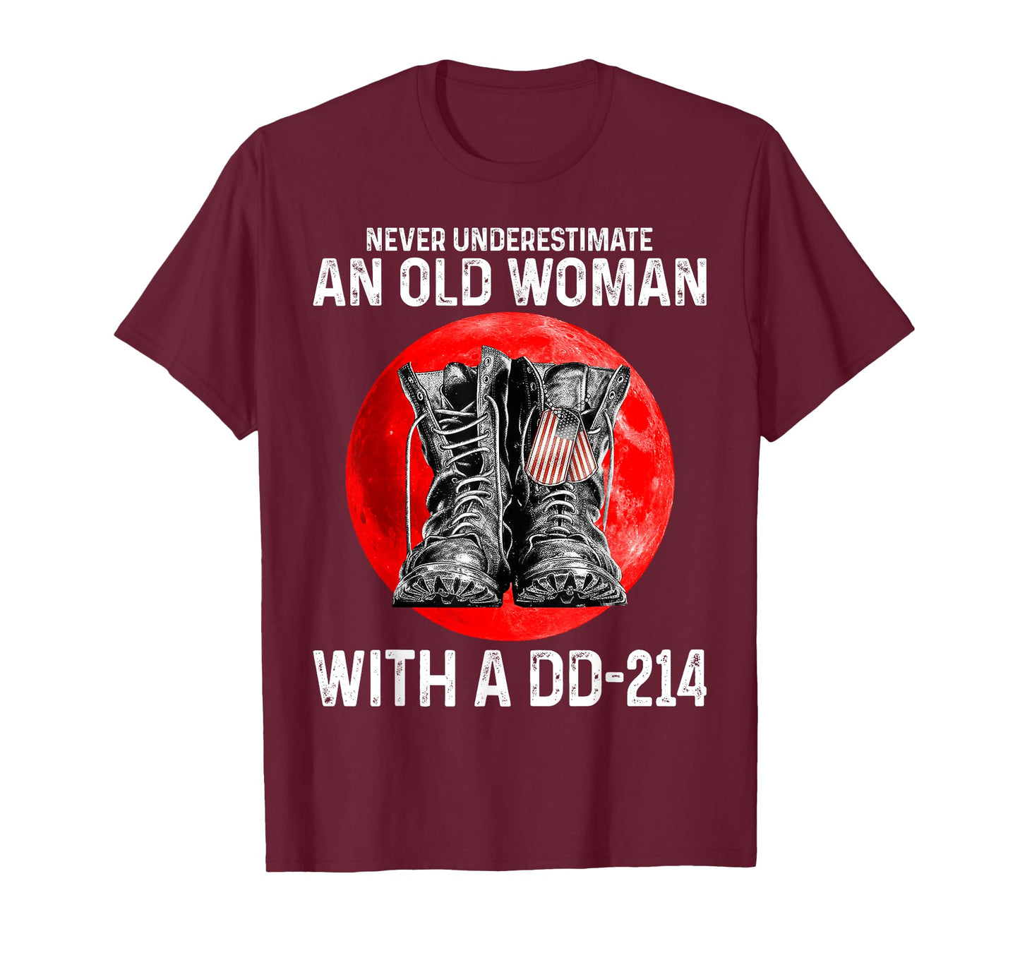 Never underestimate an old woman with a DD-214 veteran T-Shirt