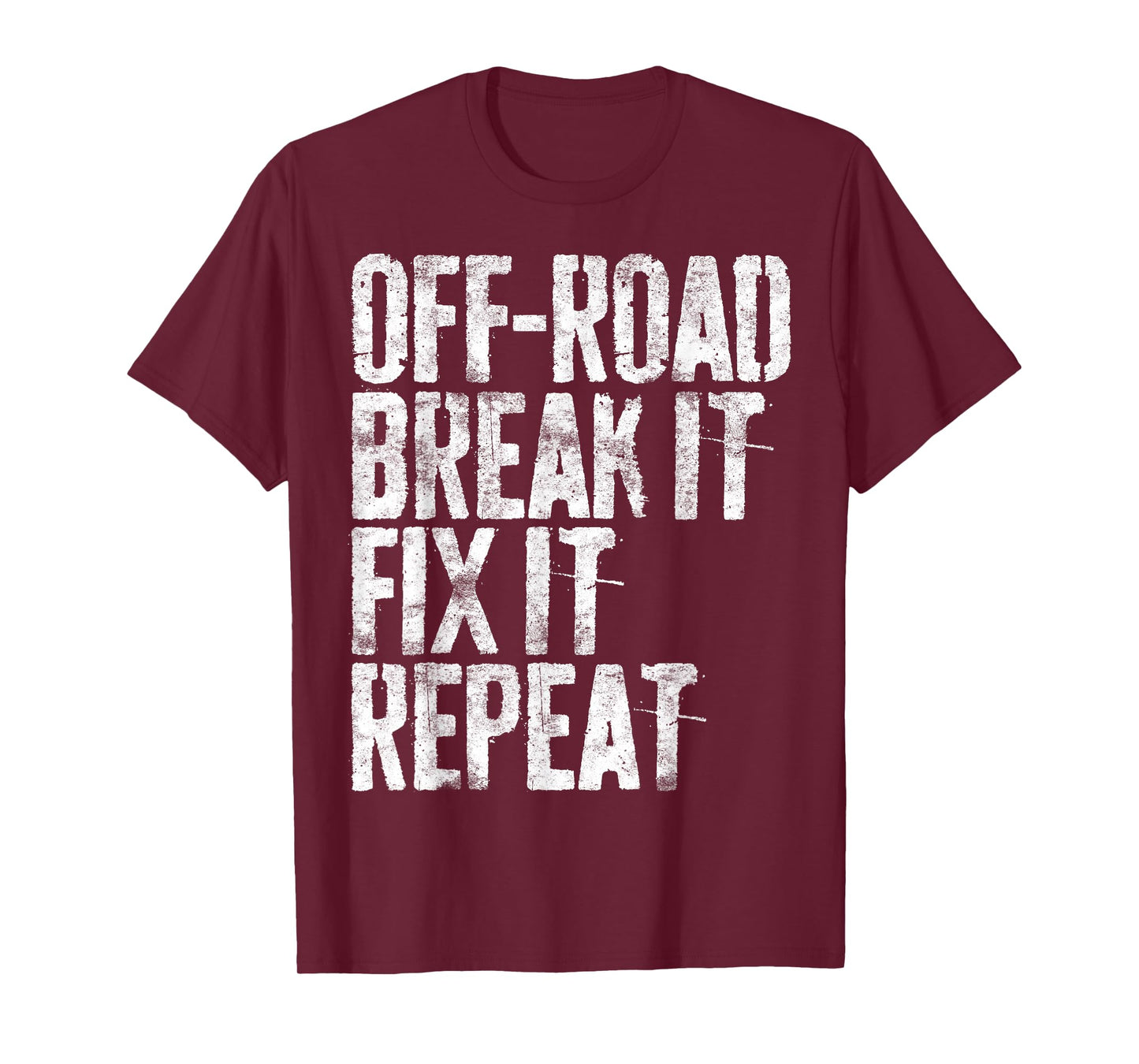Off-Road Break It Fix It Repeat Shirt Men Women Off-Roading T-Shirt