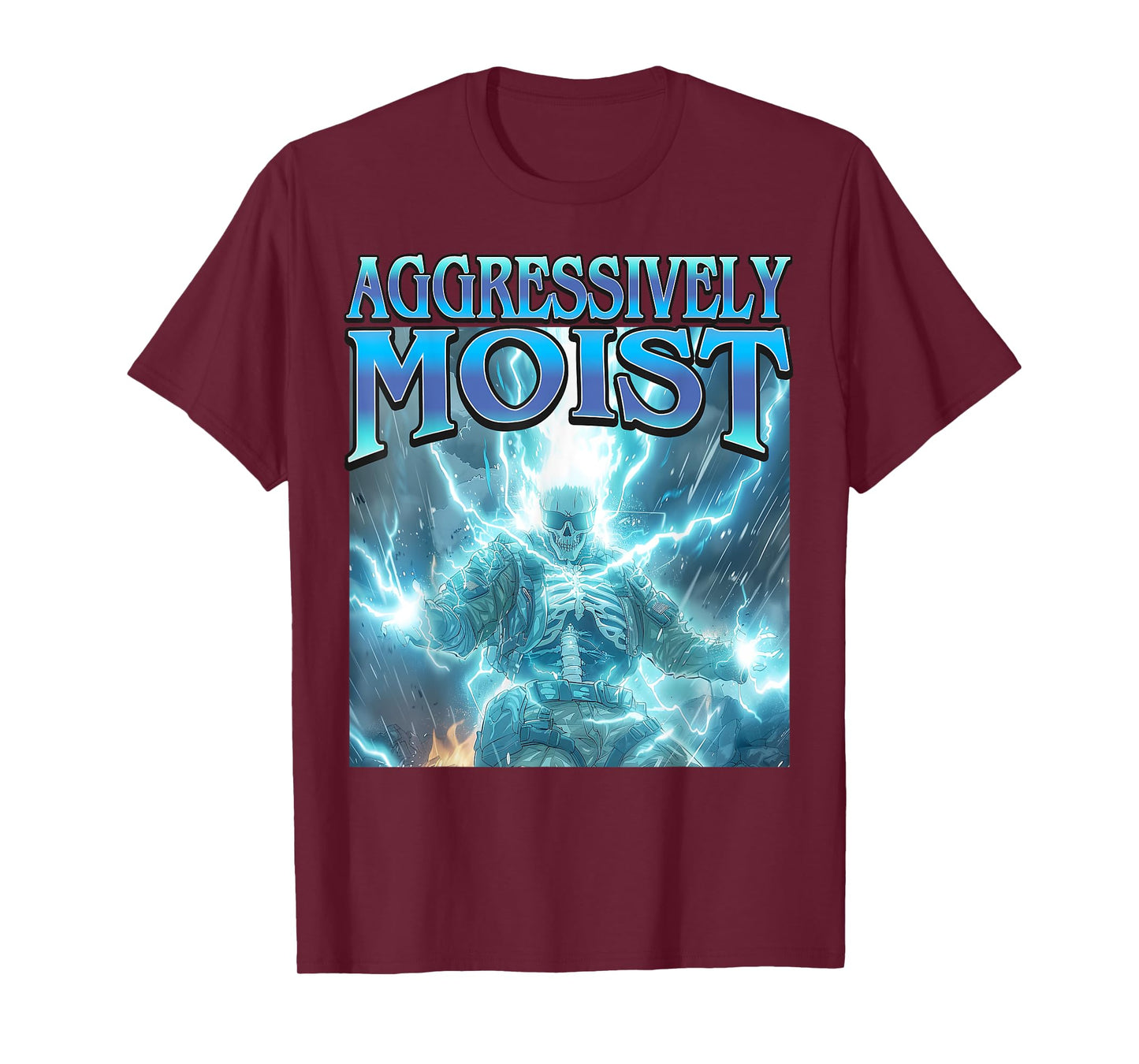 Aggressively Moist - Funny Hard Lightning Skeleton Meme T-Shirt