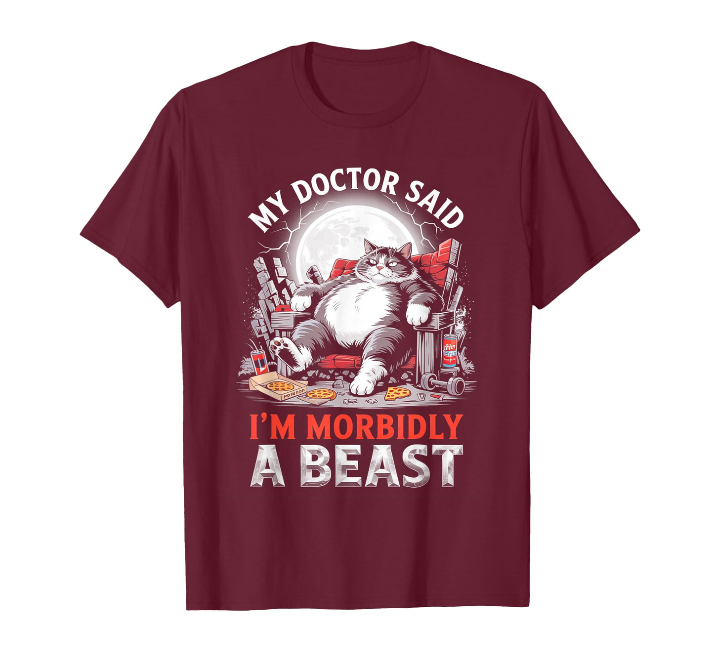 My Doctor Said I'm Morbidly A Beast Fat Cat Men Women T-Shirt