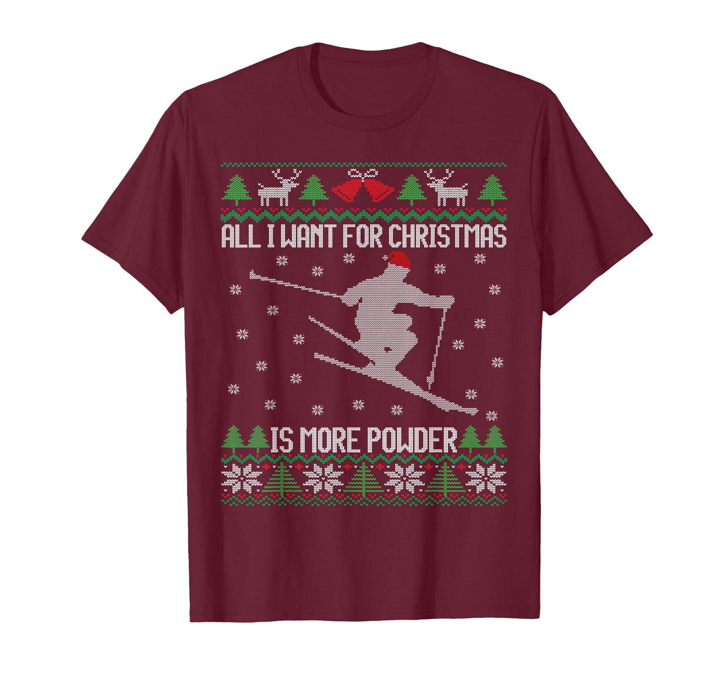 All I want is More Powder Ski Lover Skiing Ugly Christmas T-Shirt