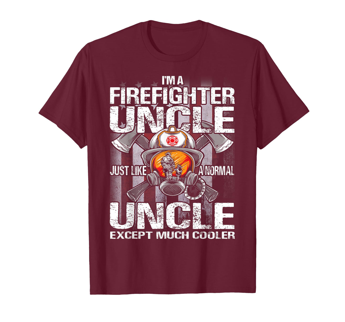 I'm A Firefighter Uncle Just Like A Normal Uncle Except T-Shirt