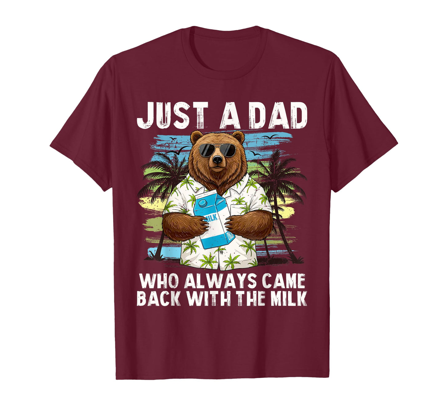 Just A Dad Who Always Came Back With The Milk, Dad Bear T-Shirt