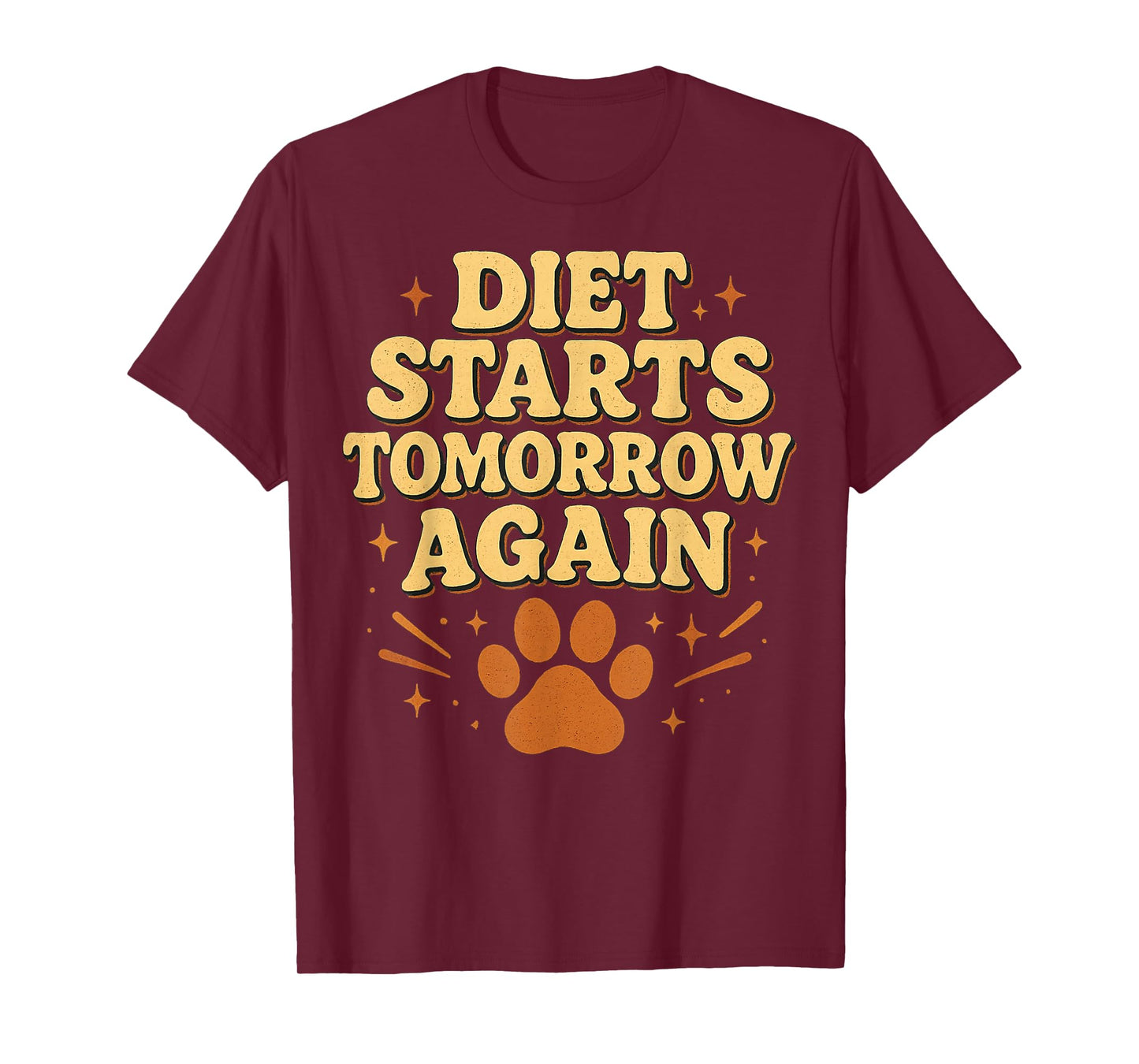 Diet Starts Tomorrow Again Funny Pet Lover Design T-Shirt