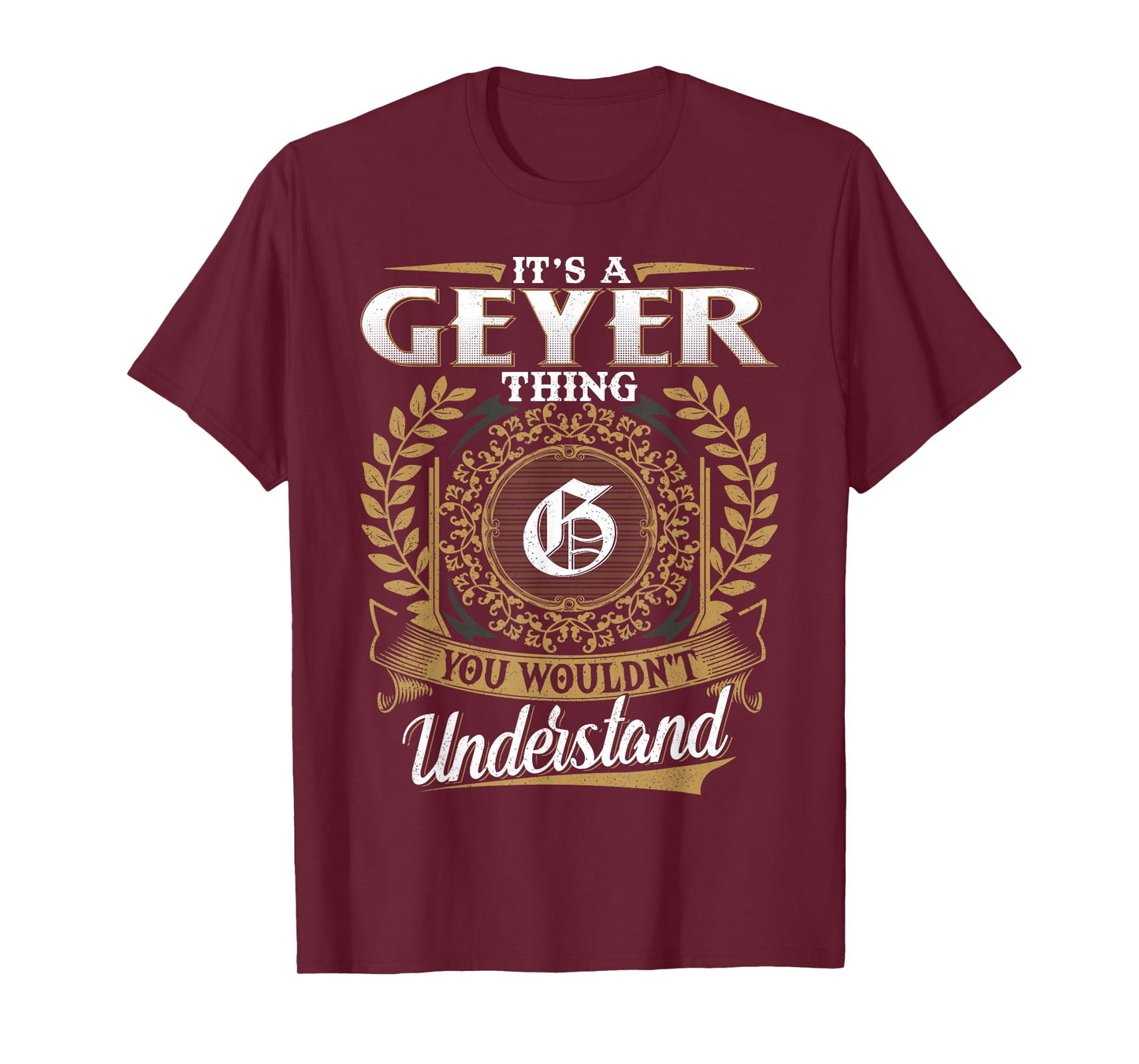 It's A Geyer Thing You Wouldn't Understand Name Classic T-Shirt