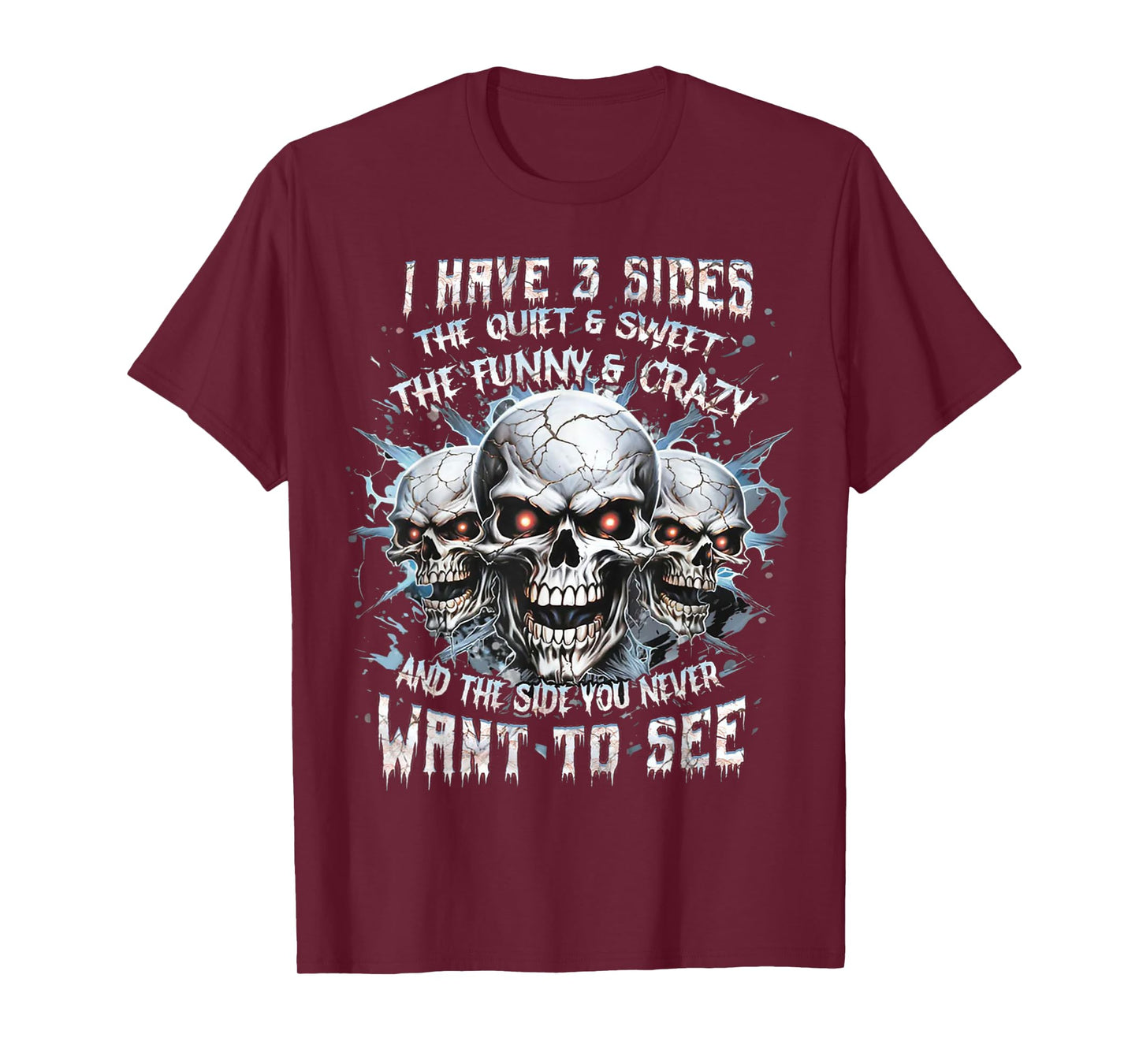 I Have 3 Sides The Quiet And Sweet The Funny And Crazy T-Shirt