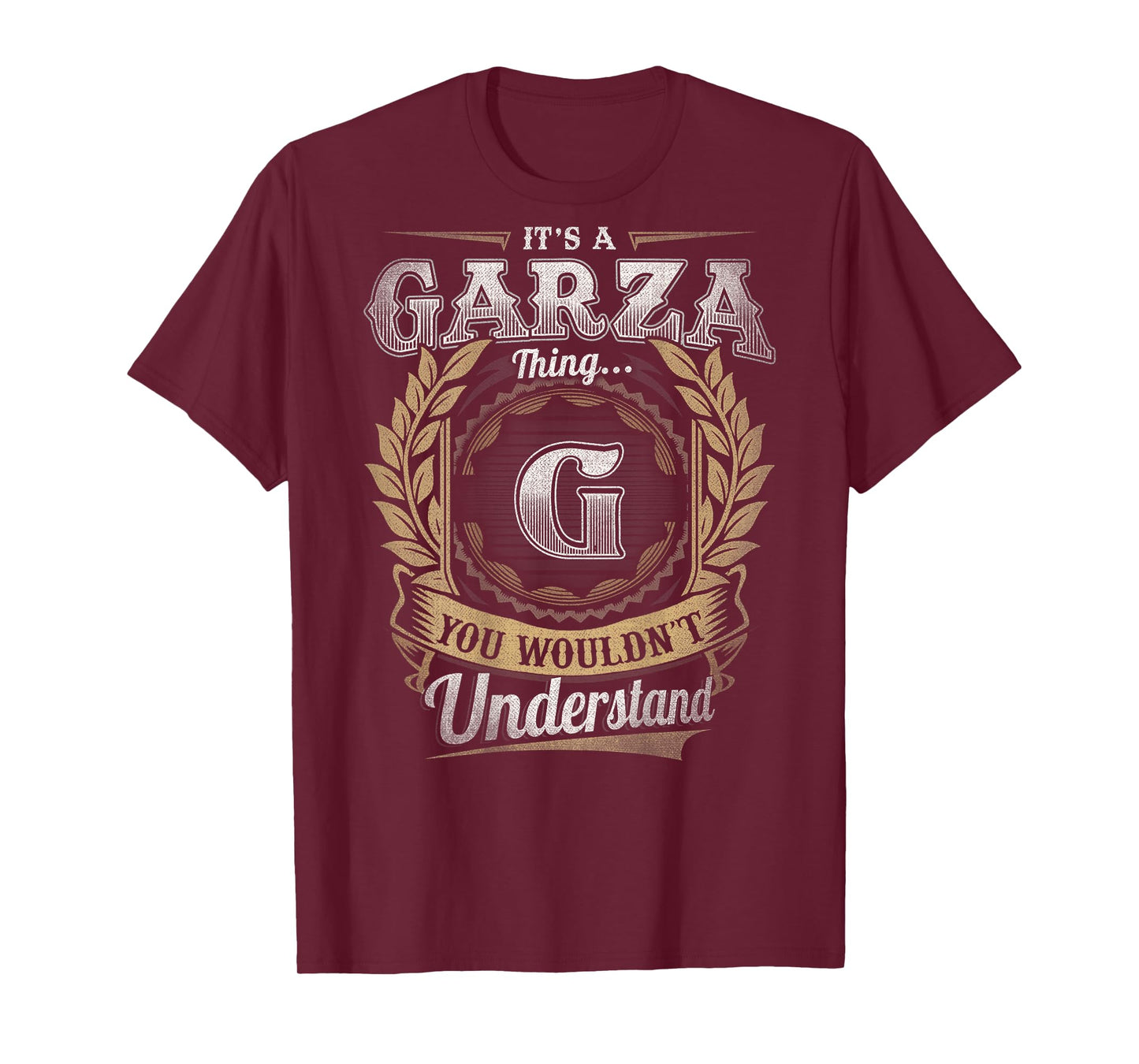 Garza Last Name - It's A Garza Thing (On Back) T-Shirt