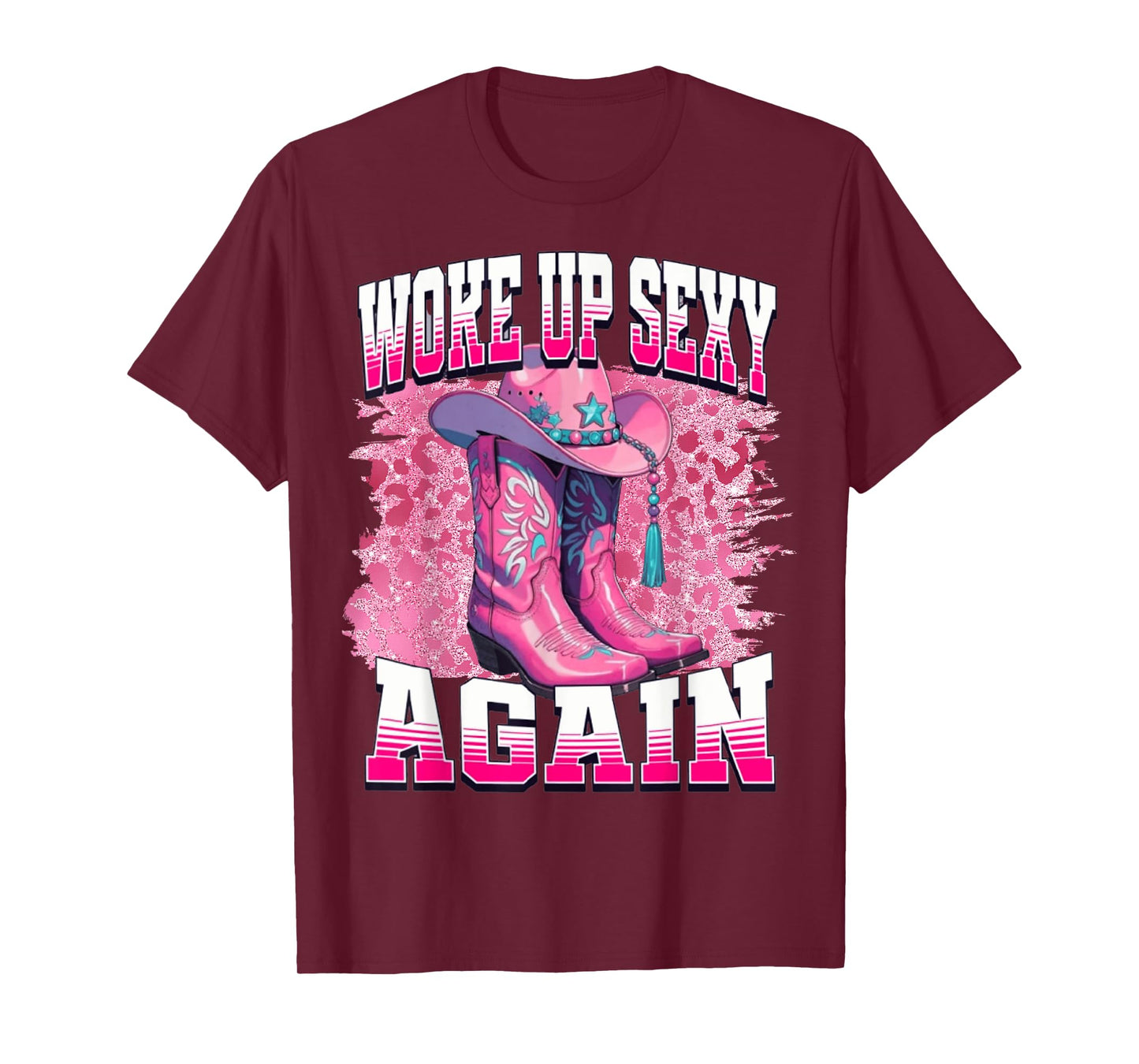 Boots cowgirl western cowgirl linedance Woke Up Sexy Again T-Shirt