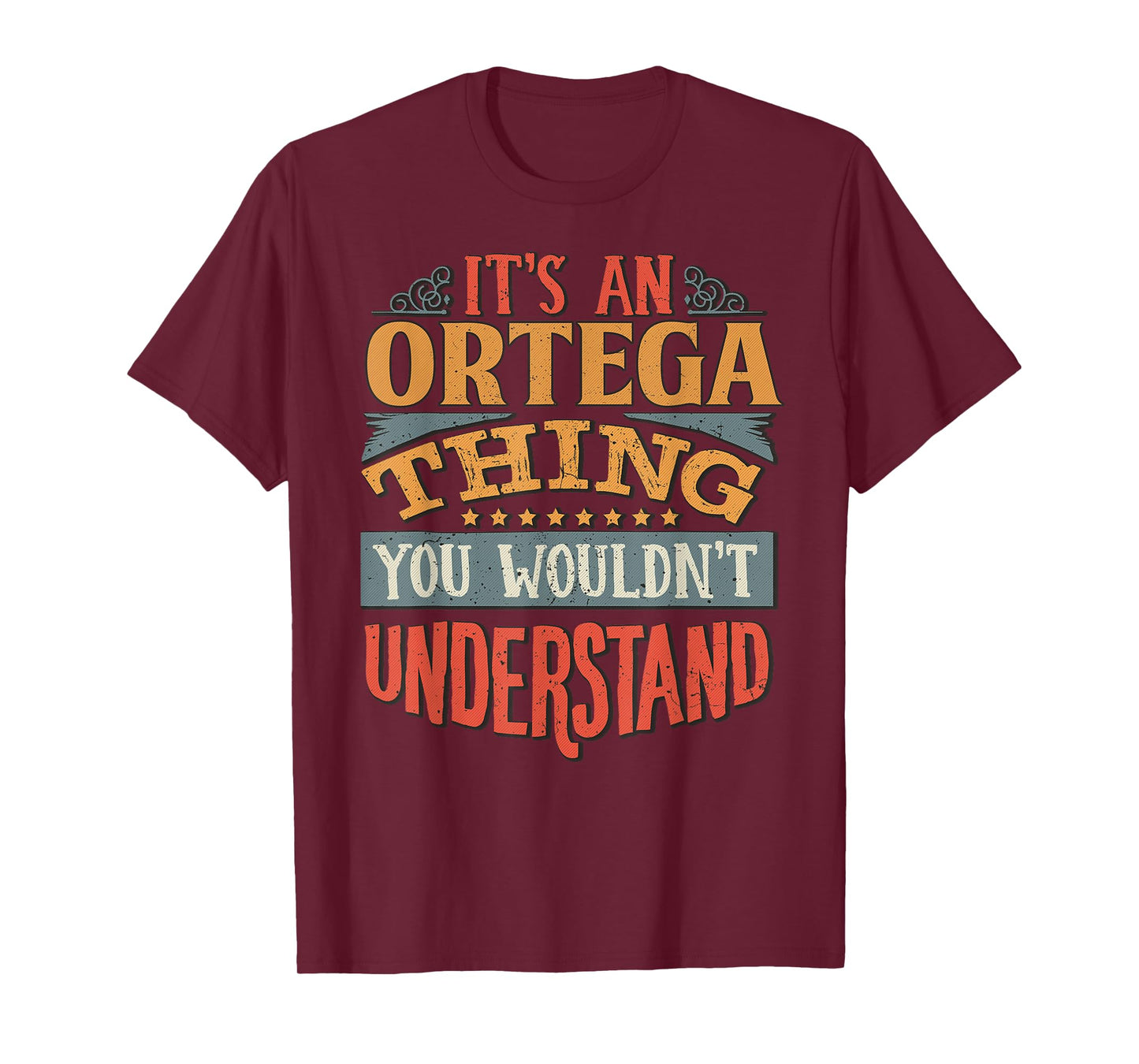 It's An Ortega Thing You Wouldn't Understand T-Shirt