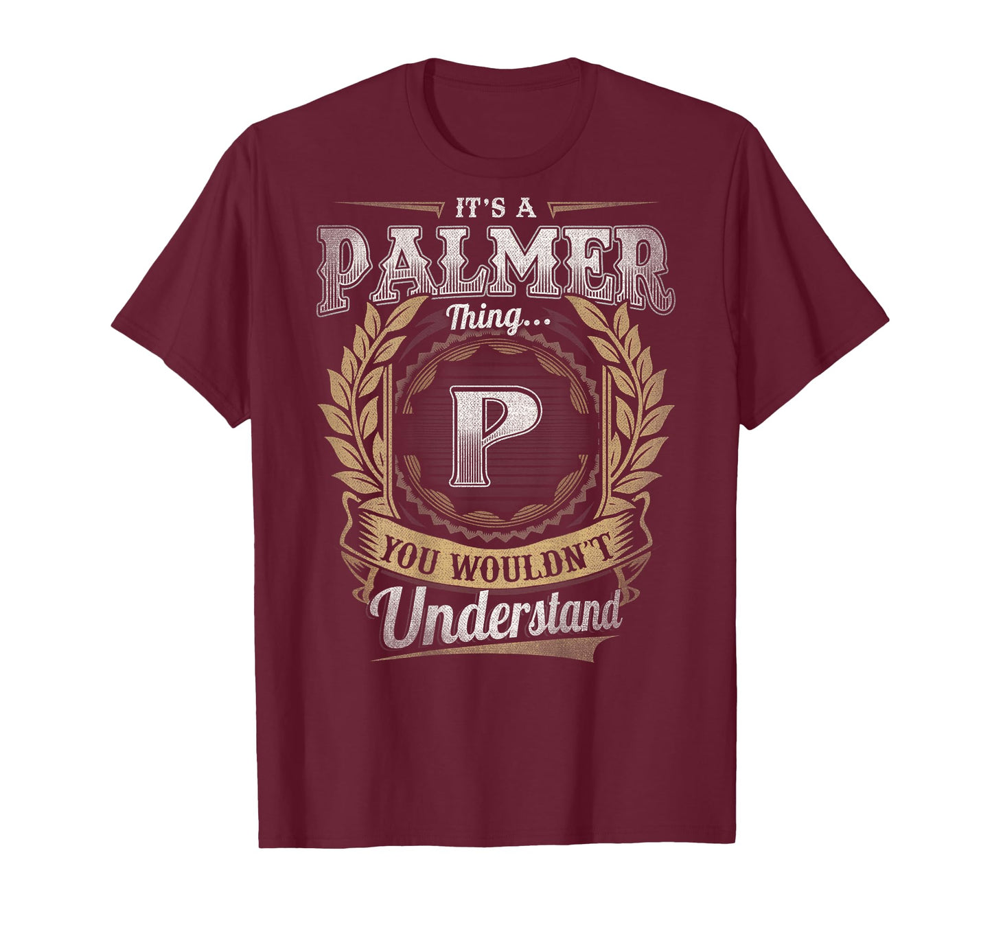 Palmer Last Name - It's A Palmer Thing (On Back) T-Shirt