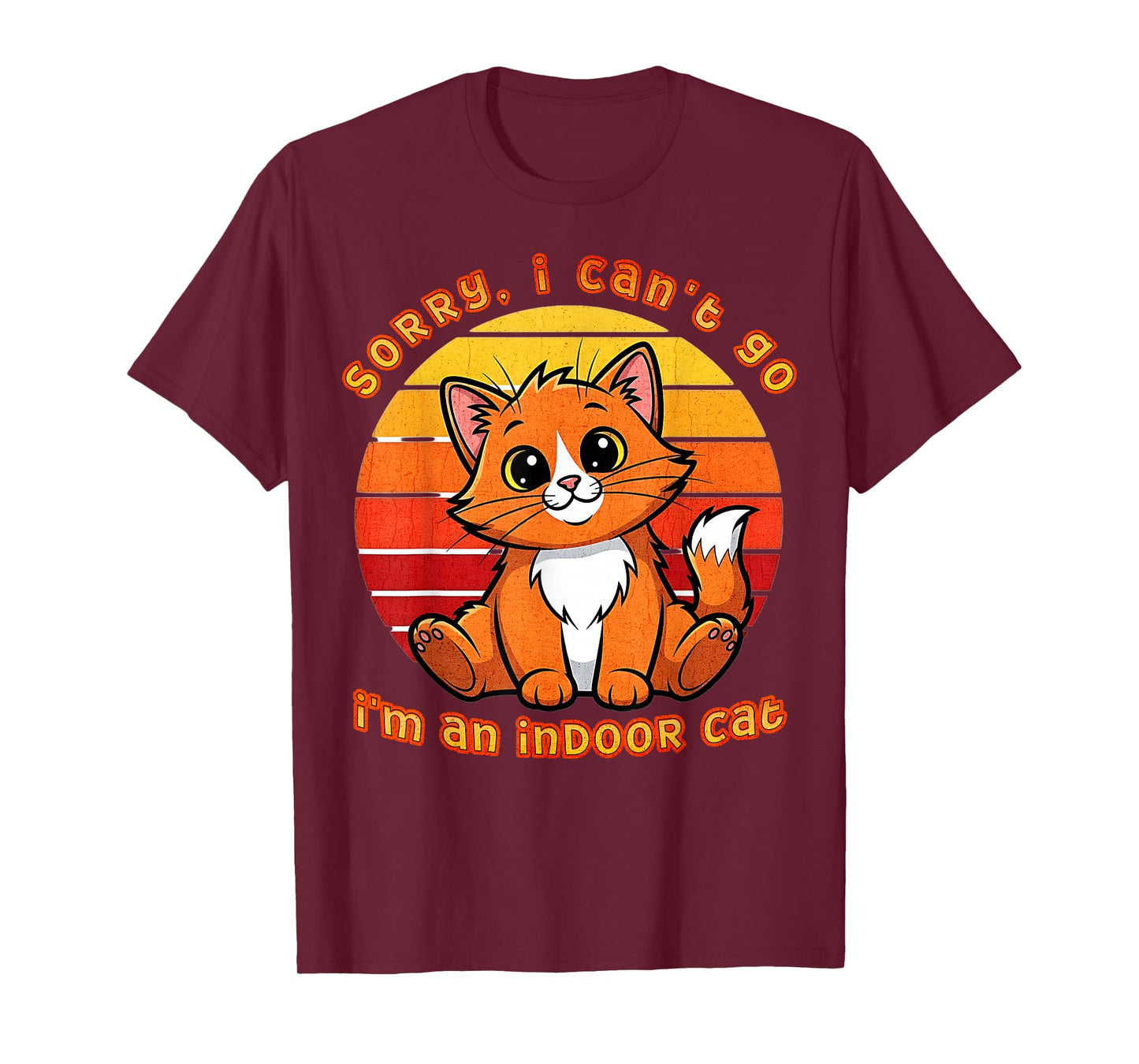 Sorry I Can’t Go I’m an Indoor Cat T-Shirt
