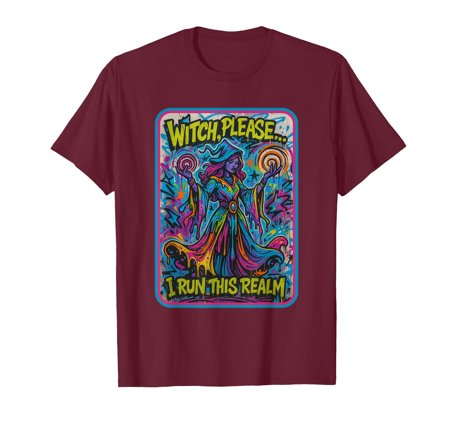 Witch Please I Run This Realm - Funny Witch Graffiti Art T-Shirt