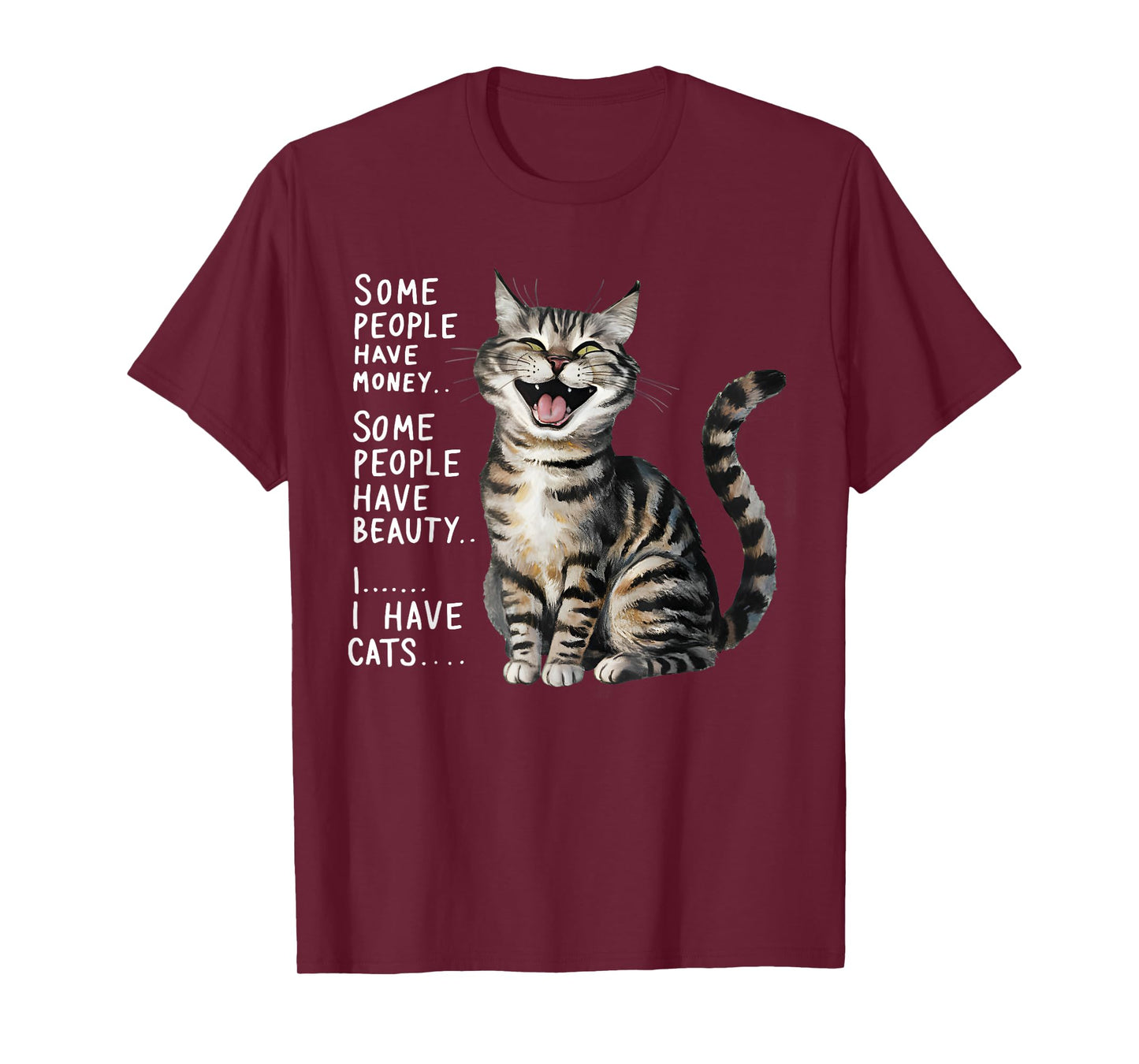Some People Have Money Have Beauty I Have Cats T-Shirt