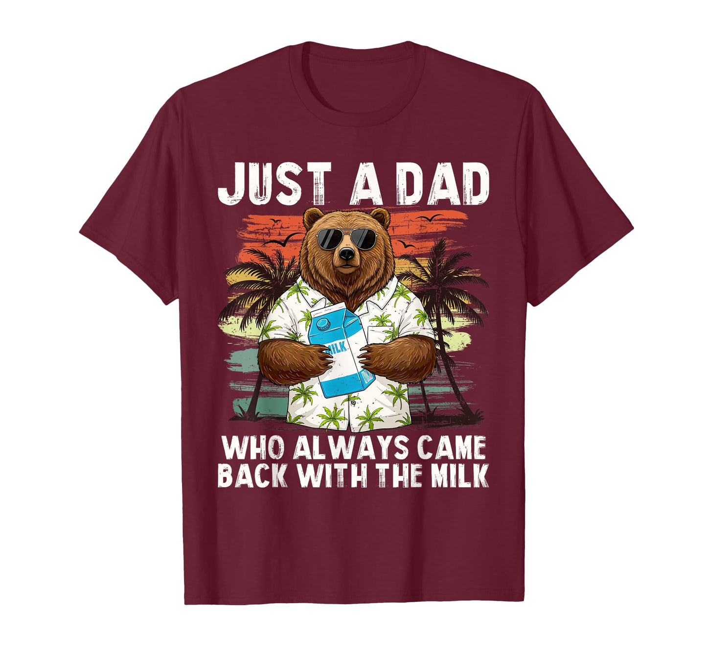 Just A Dad Who Always Came Back With The Milk, Dad Bear T-Shirt