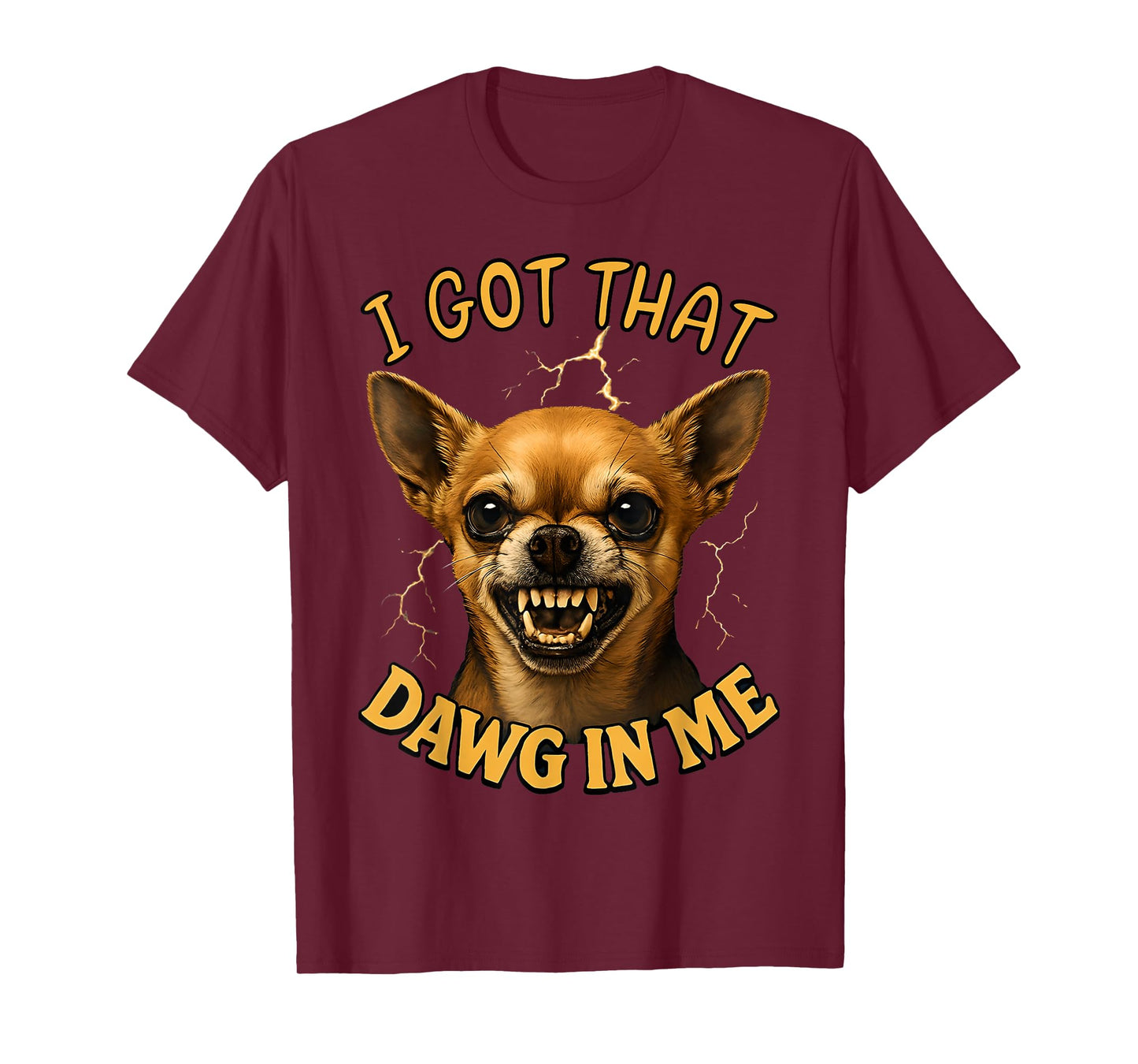 I Got That Dawg in Me Chihuahua Meme Funny Dog 2025 T-Shirt