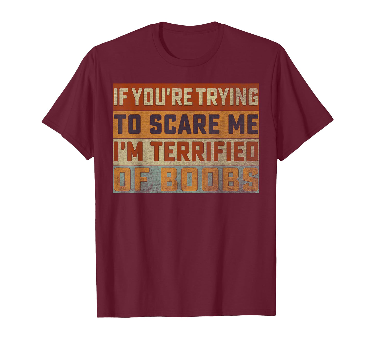 If You're Trying To Scare Me I'm Terrified Of Boobs Retro T-Shirt