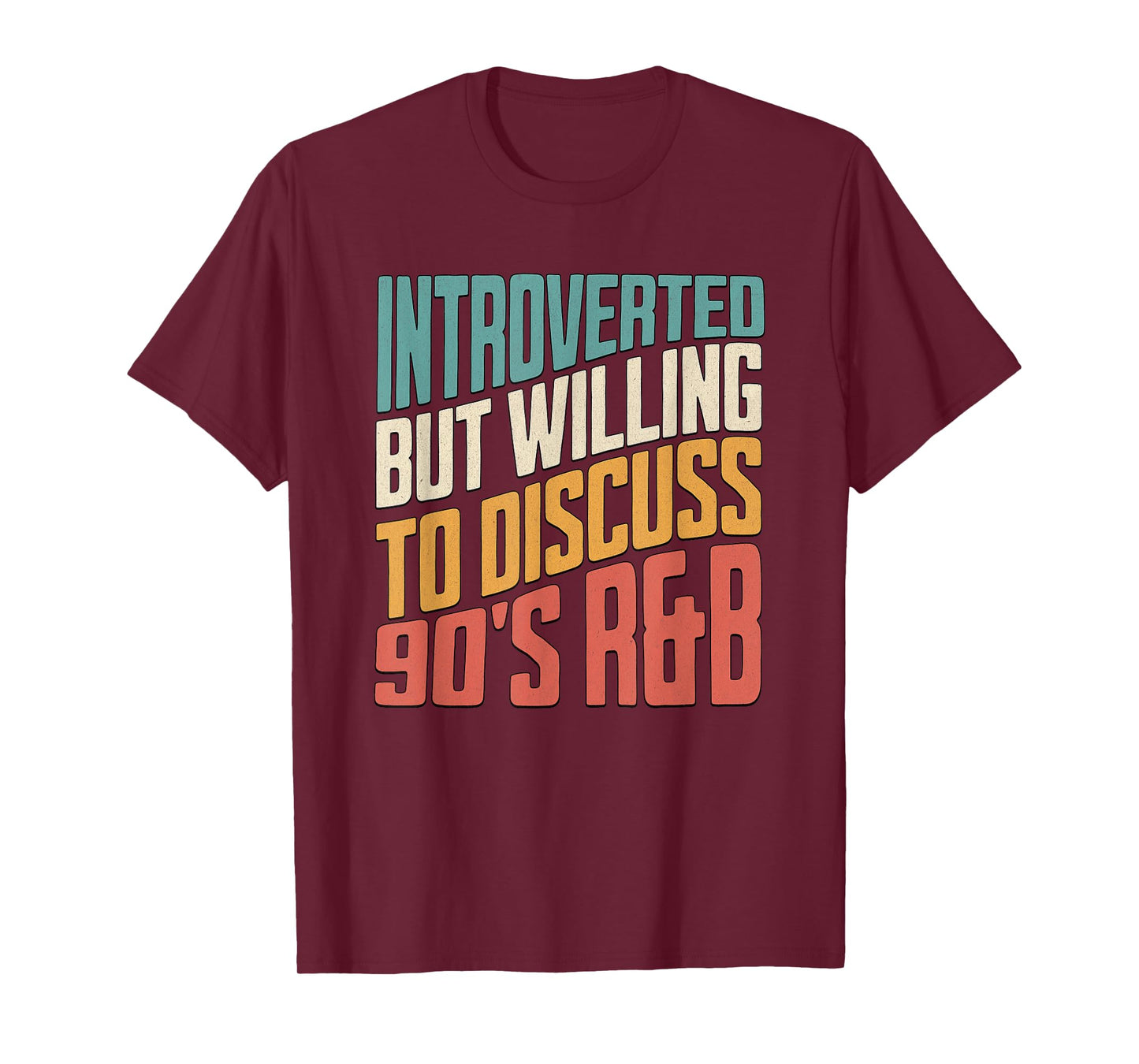 Introverted But Willing To Discuss 90s R&B Funny Anti Social T-Shirt
