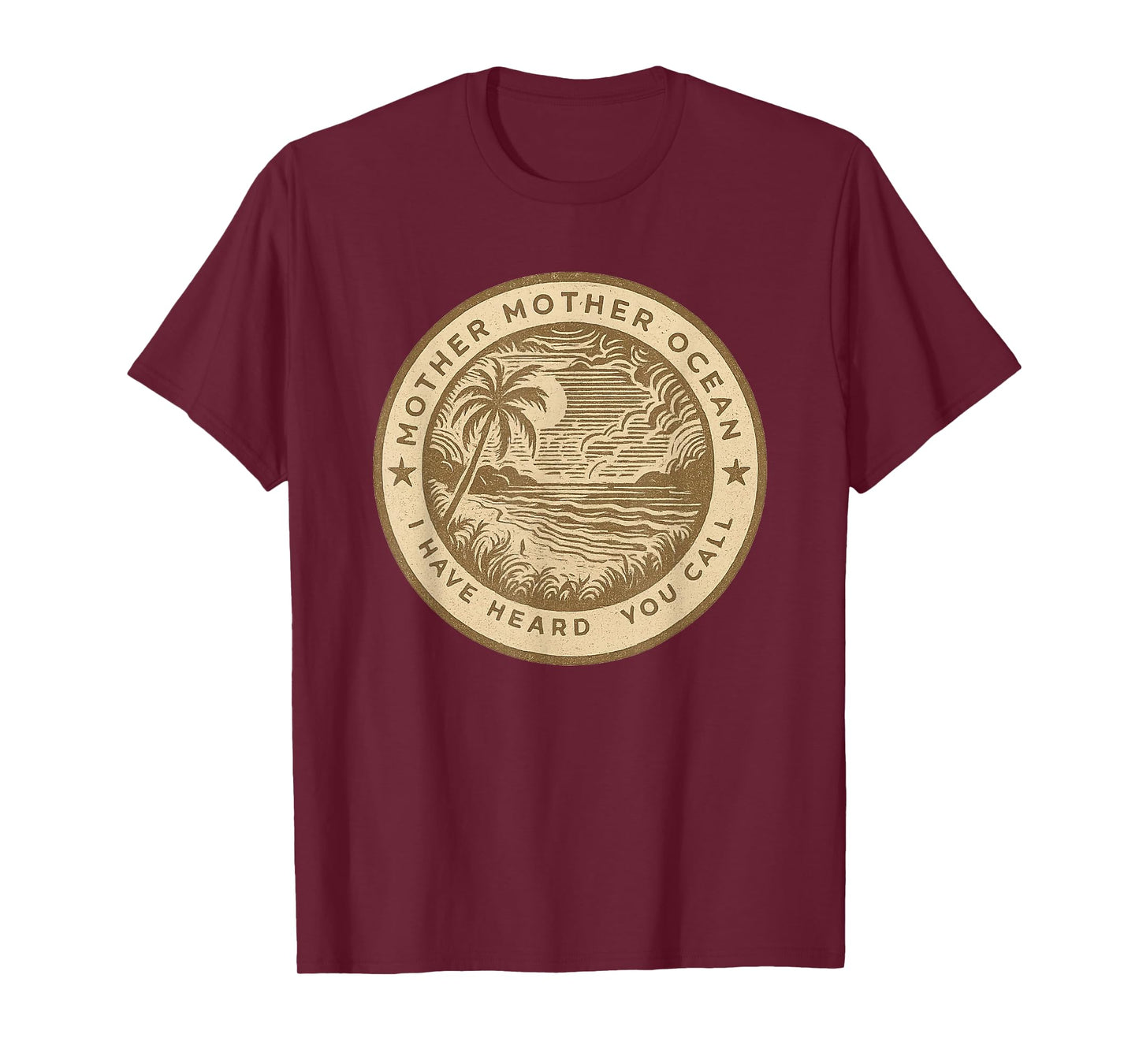 Mother Mother Ocean I Have Heard You Call Funny T-Shirt