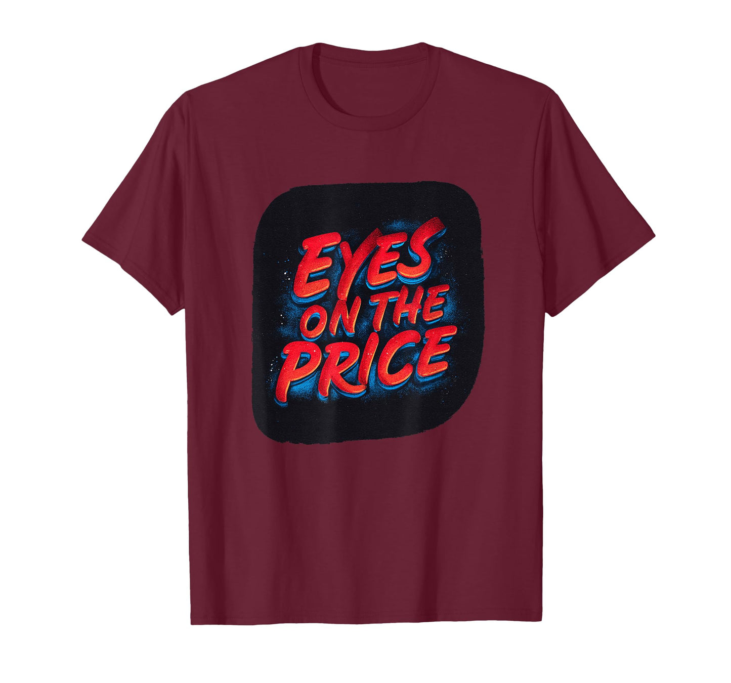 Vibrant Eyes on The Price Look T-Shirt