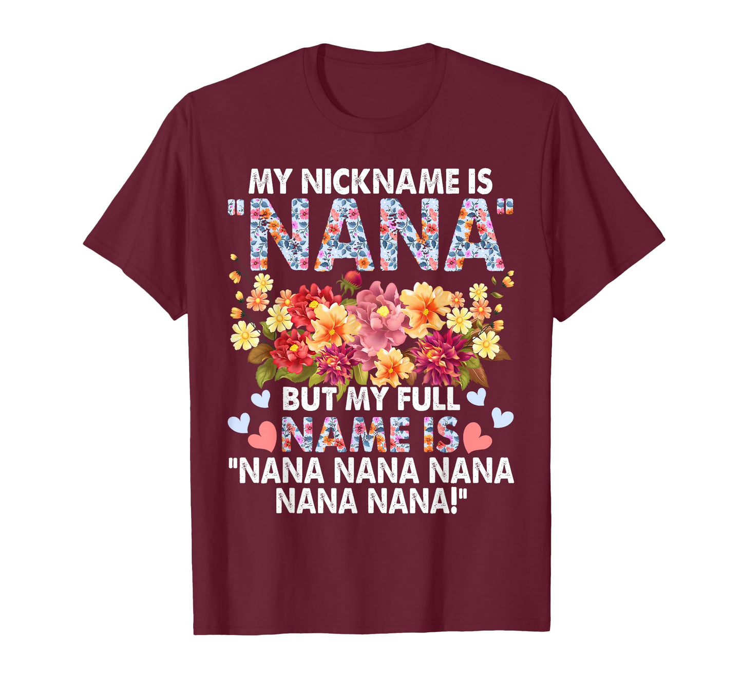 My Nickname Is Nana But My Full Name - Grandma Mother's Day T-Shirt
