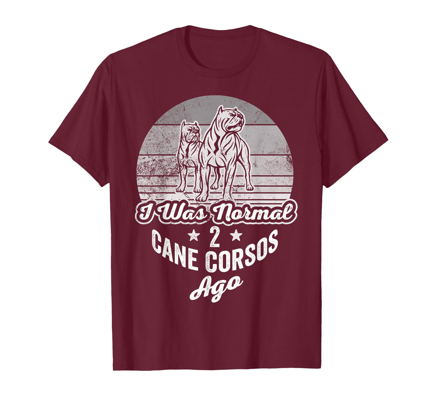 I was Normal 2 Cane Corsos Ago T-Shirt