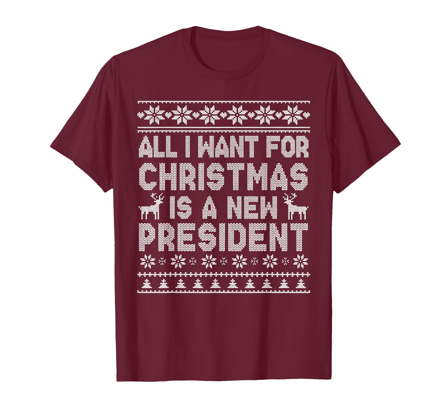 All I Want for Christmas is A New President Ugly T-Shirt