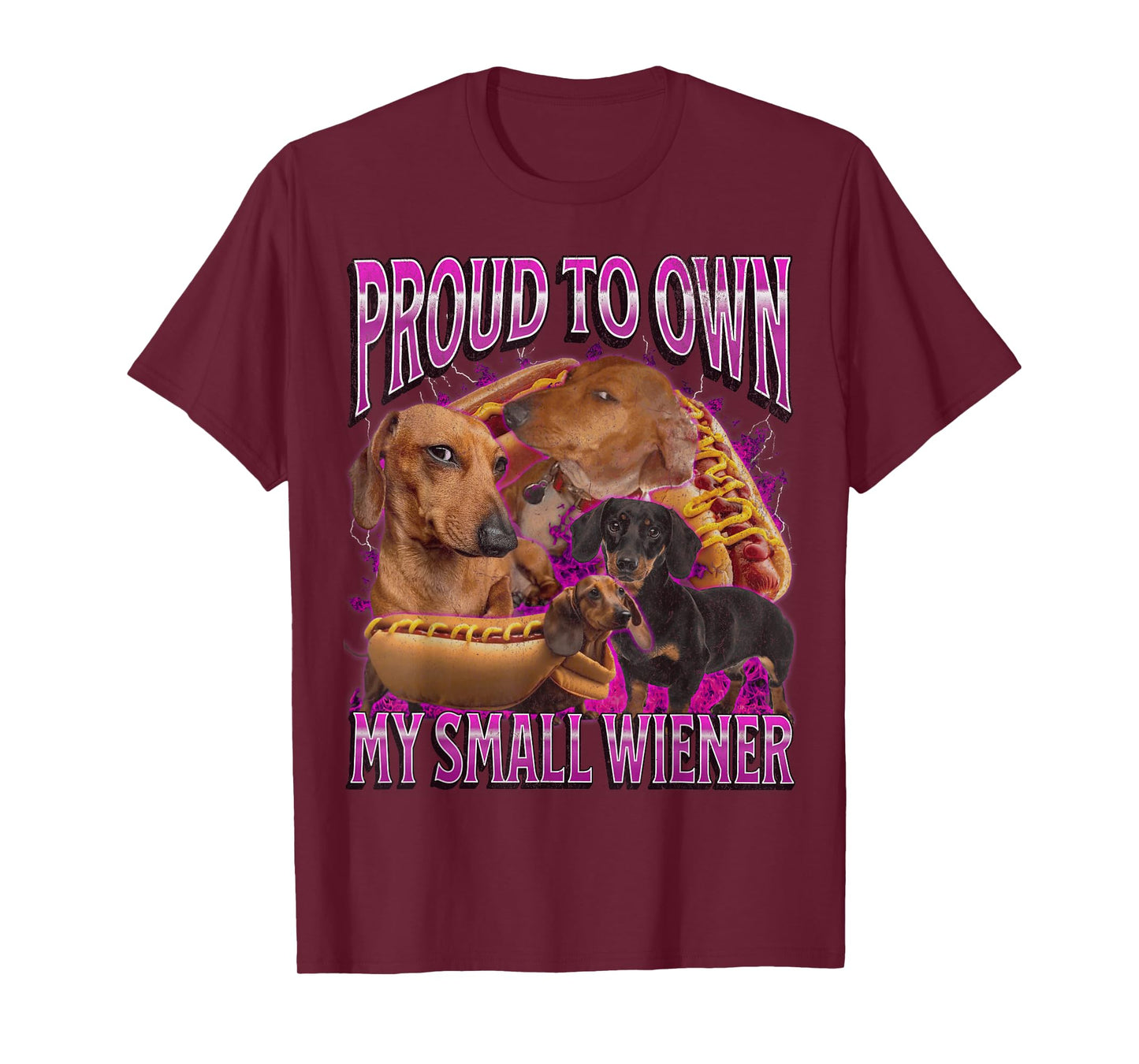 Proud To Own My Small Wiener Funny Offensive Dachshund T-Shirt