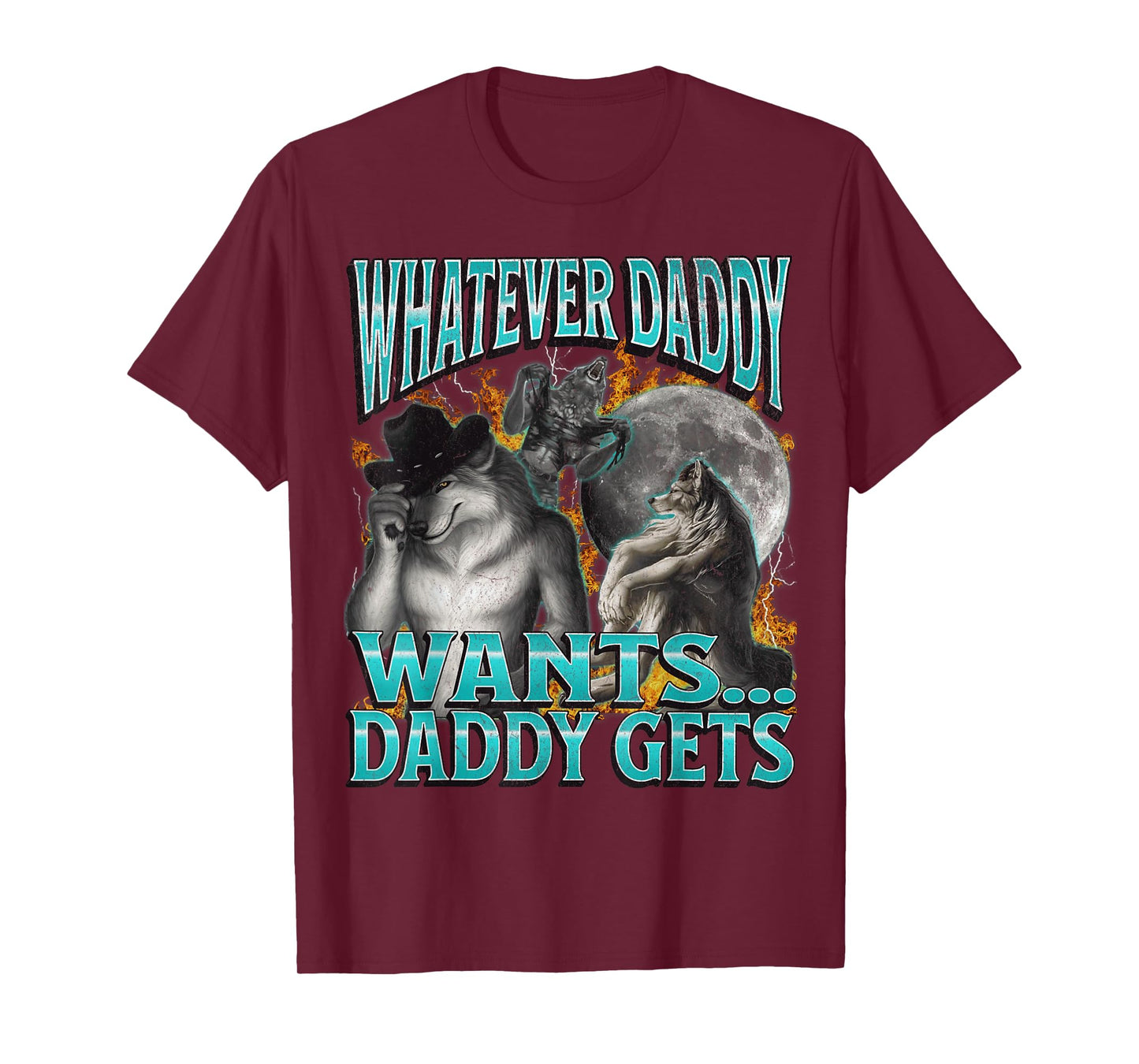 Whatever Daddy Wants Daddy Gets Funny Werewolf Meme Bootleg T-Shirt