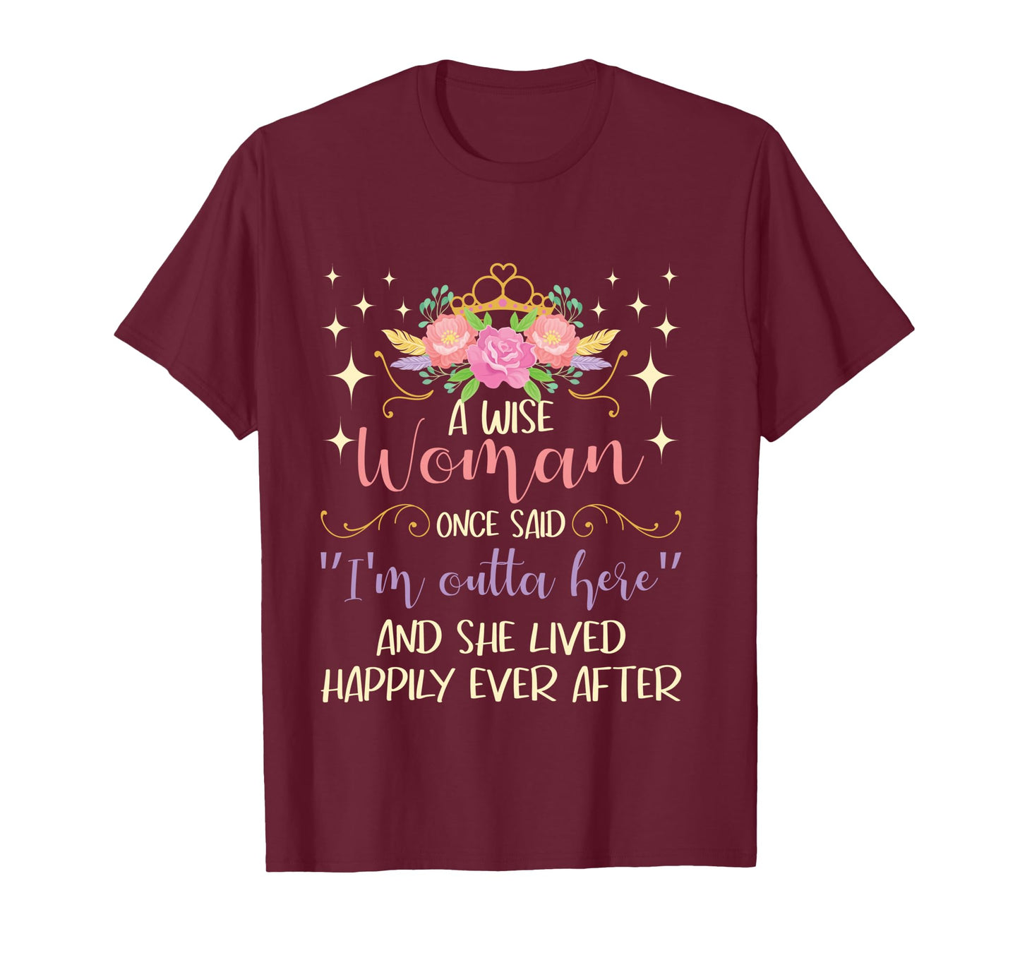 Wise Woman Once Said I'm Outta Here - Retired Retirement Long Sleeve T-Shirt