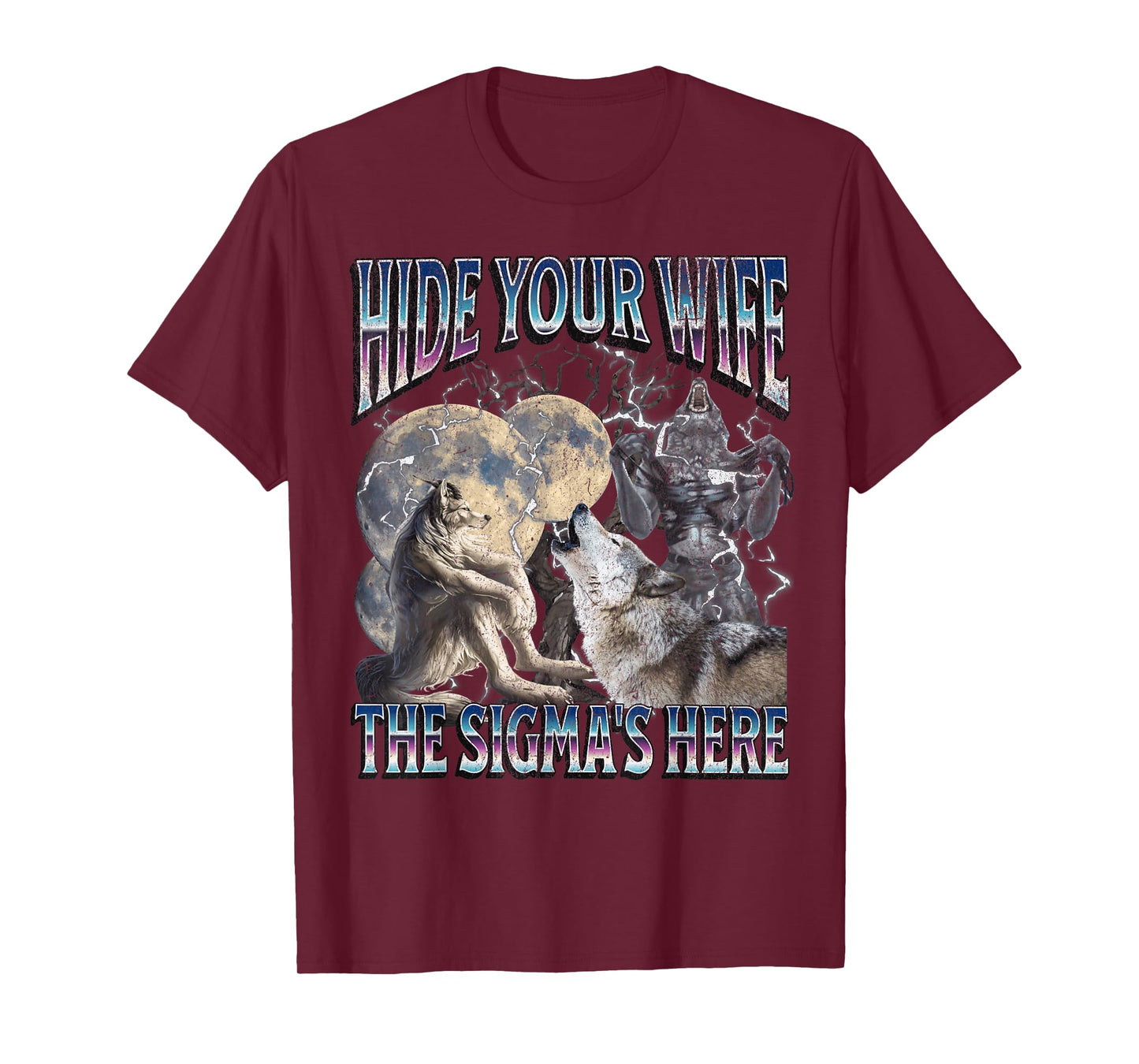 Hide Your Wife The Sigma Is Here Funny Werewolf Wolf Meme T-Shirt