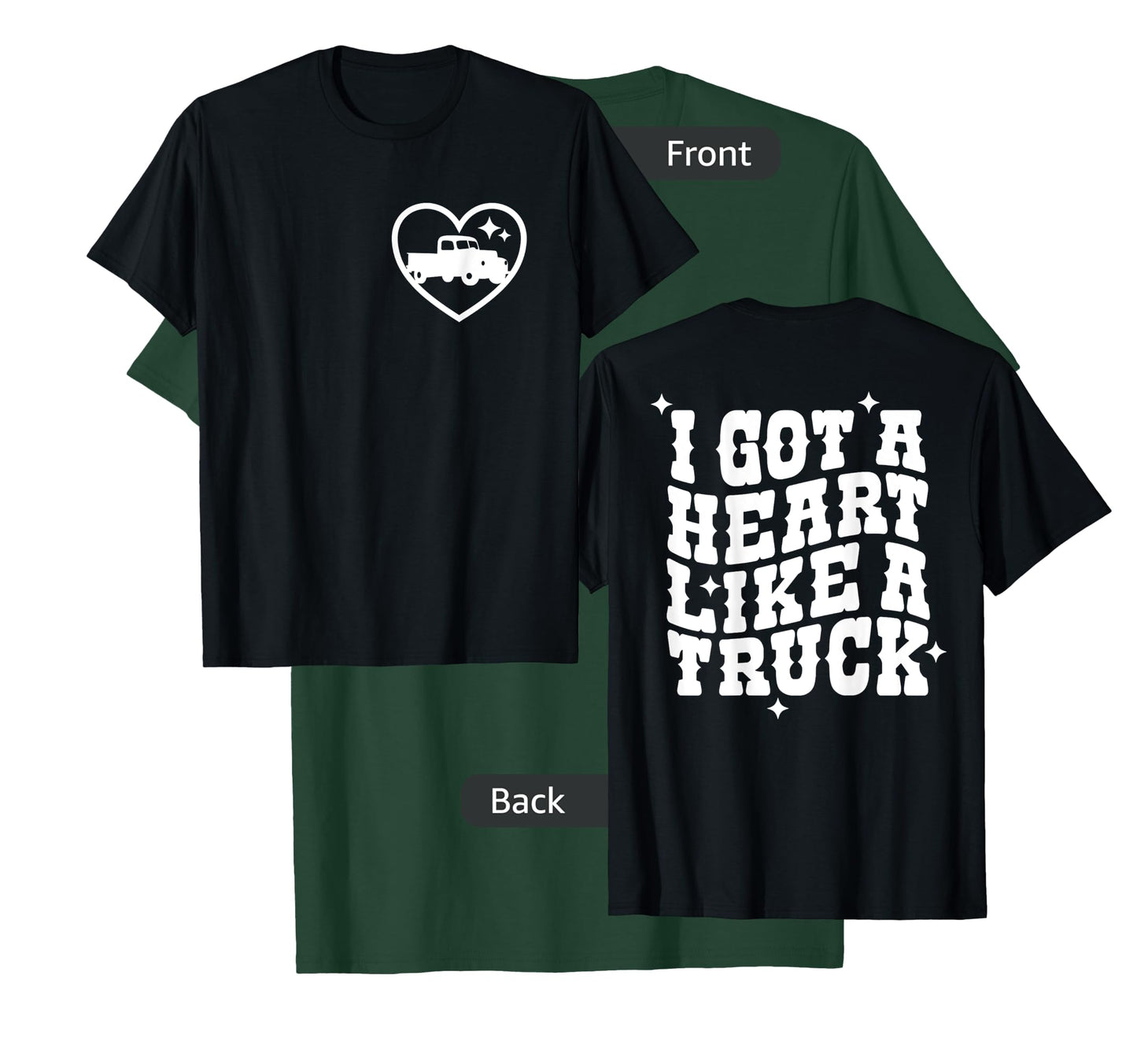 I Got A Heart Like A Truck, Country Music - Front and Back T-Shirt