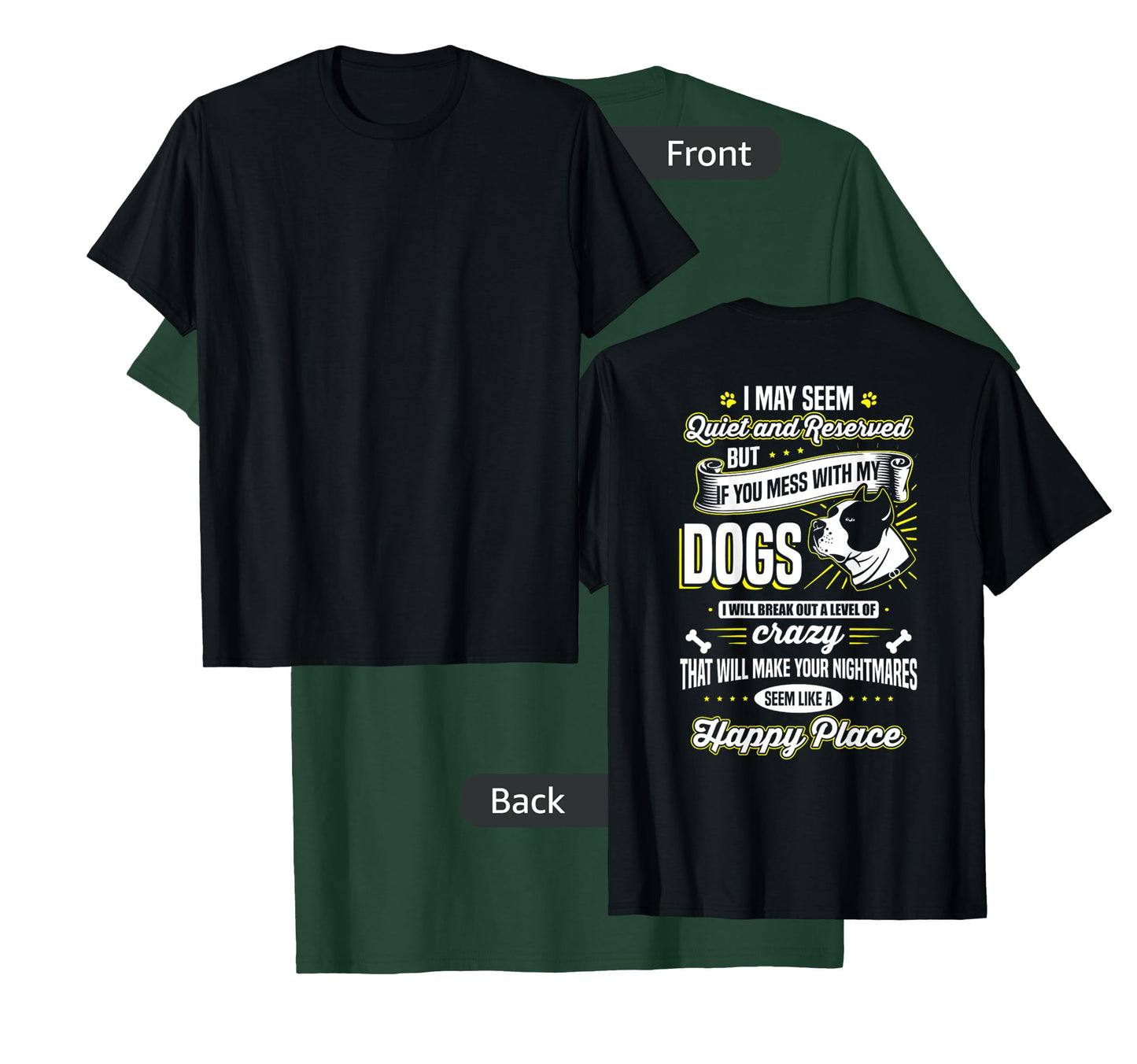 I May Seem Quiet... but ... If you mess with my dogs Tee