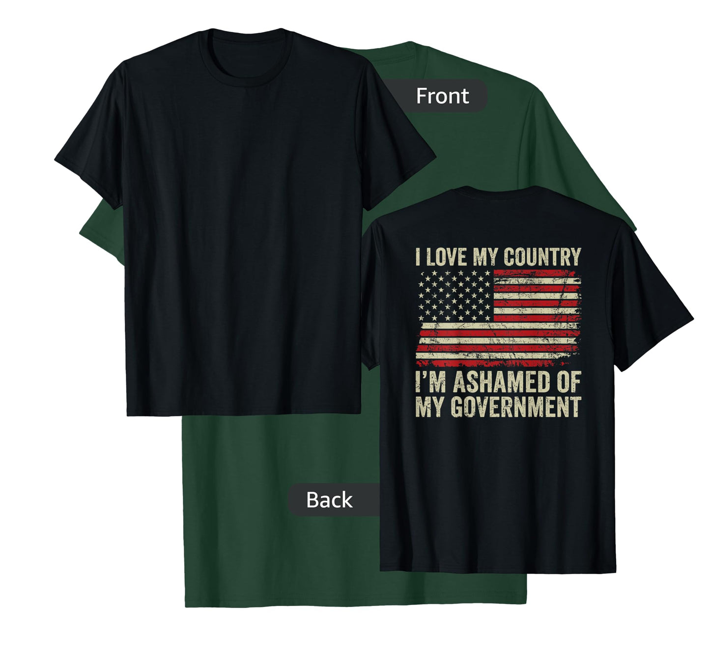 I Love America I'm Ashamed Of My Government (ON BACK) T-Shirt