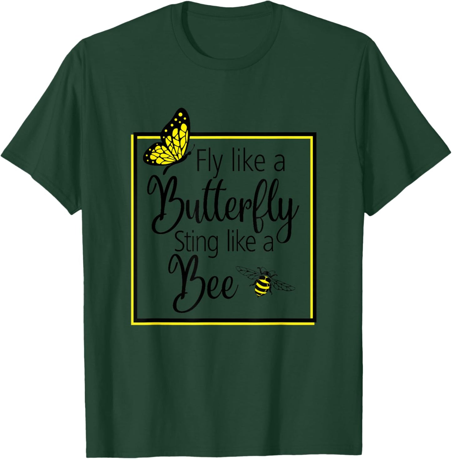 Fly Like A Butterfly Sting Like A Bee Perfect Gift T-Shirt - T-Shirt | Forest