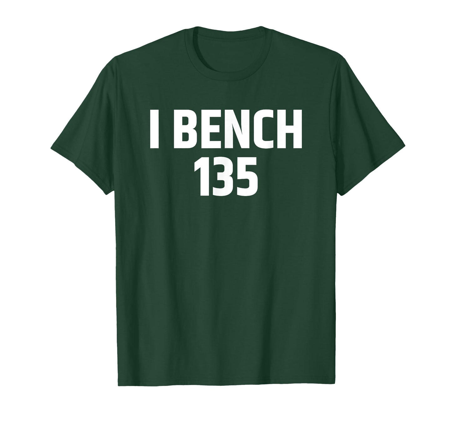I Bench 135 I Bench One Plate Funny Workout Gear Apparel T-Shirt