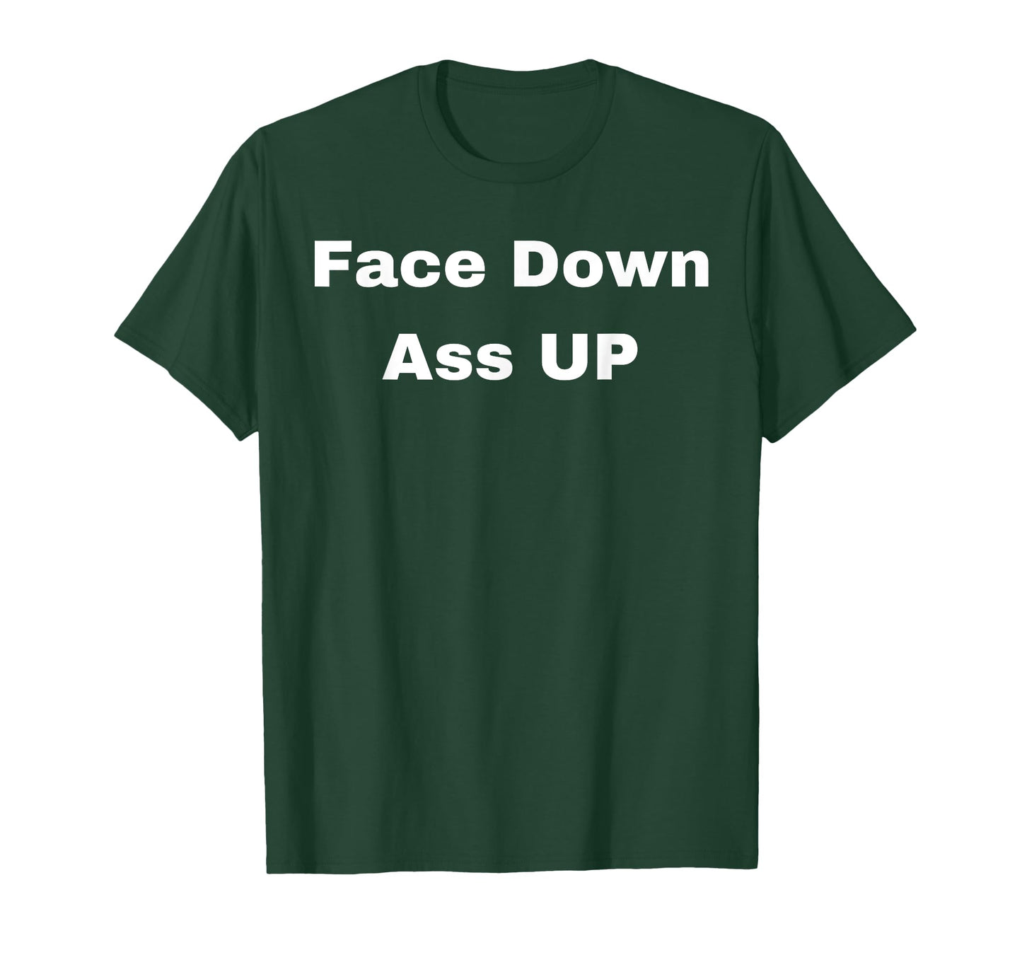 Face Down Ass Up T-Shirt
