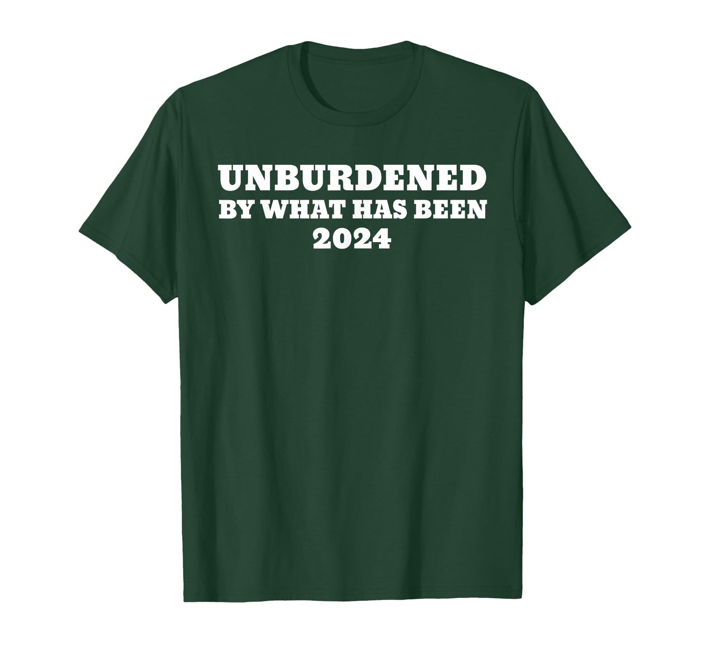 UNBURDENED BY WHAT HAS BEEN T-Shirt