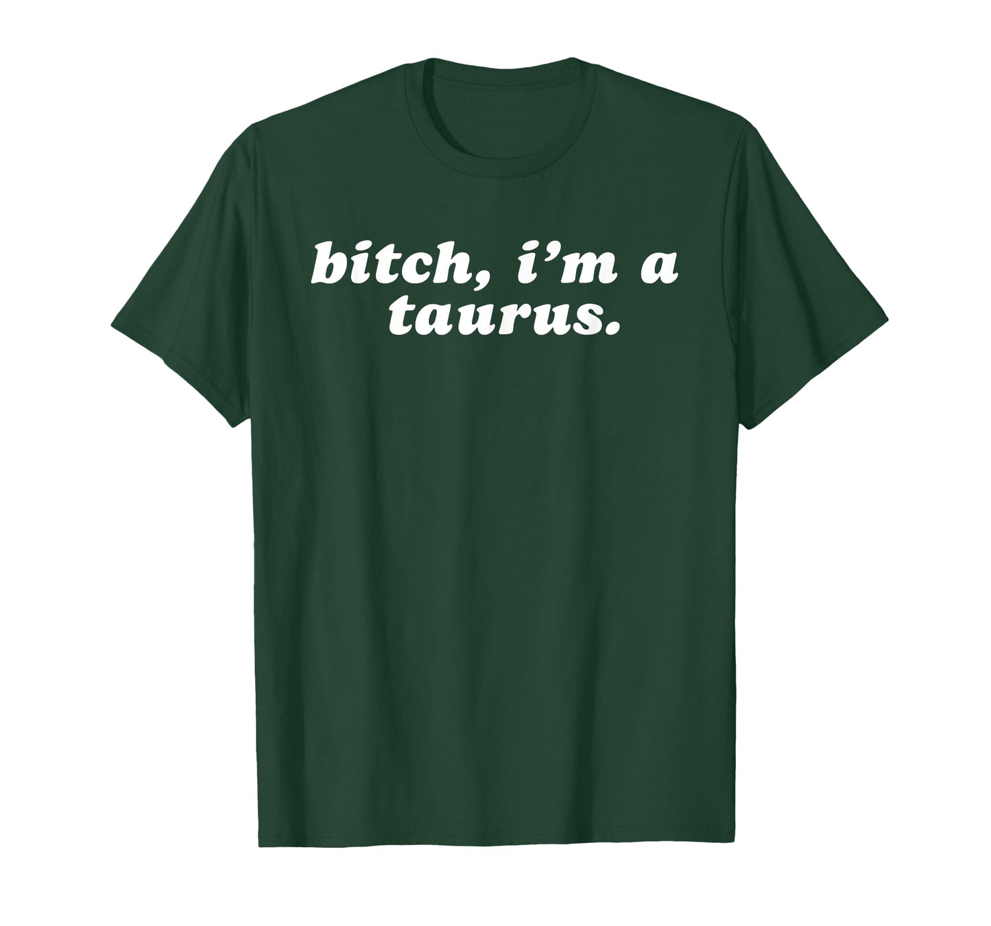 Bitch i'm a taurus T-Shirt